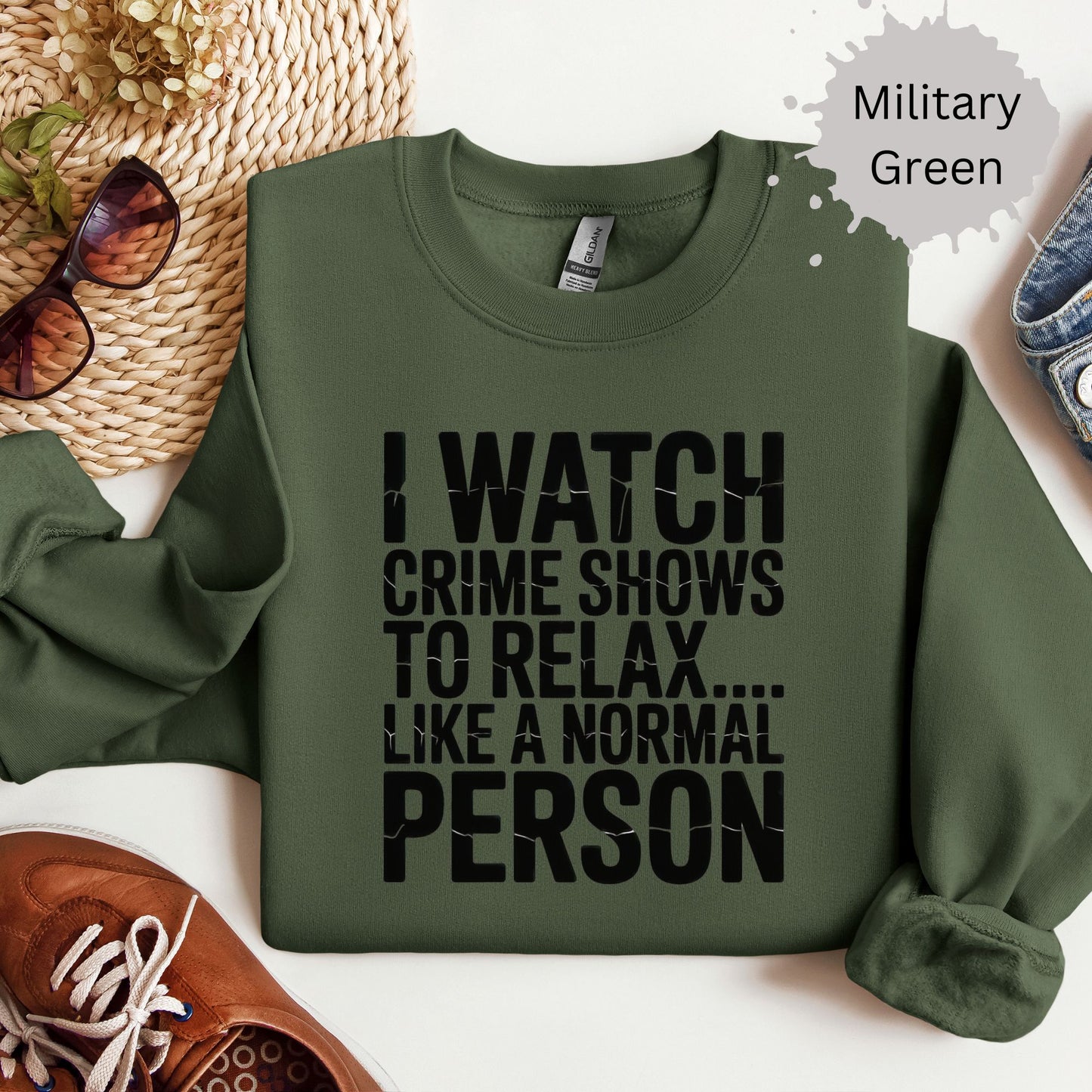 I Watch Crime Shows to Relax Crewneck