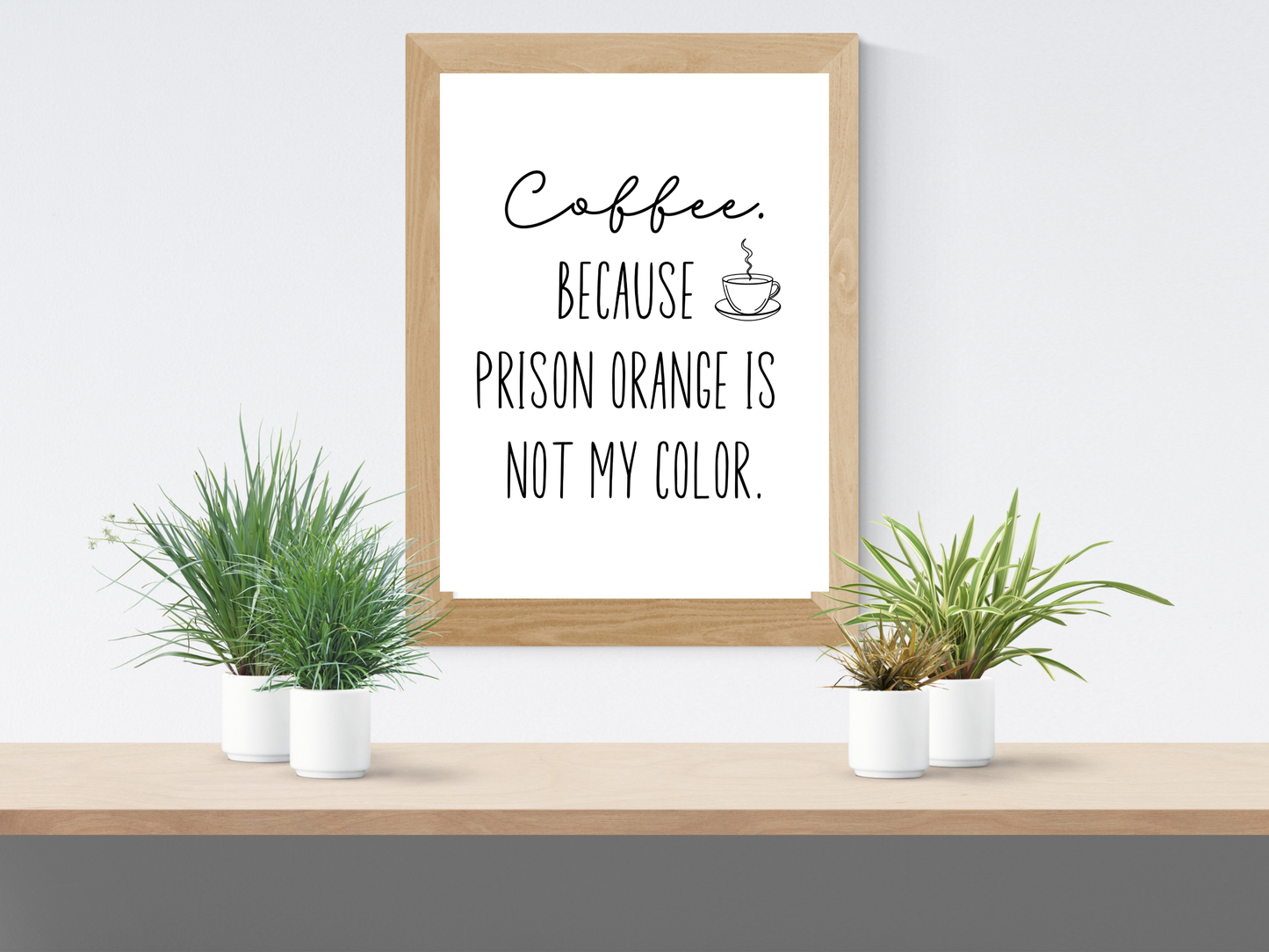 Coffee Because Prison Orange Printable Wall Art
