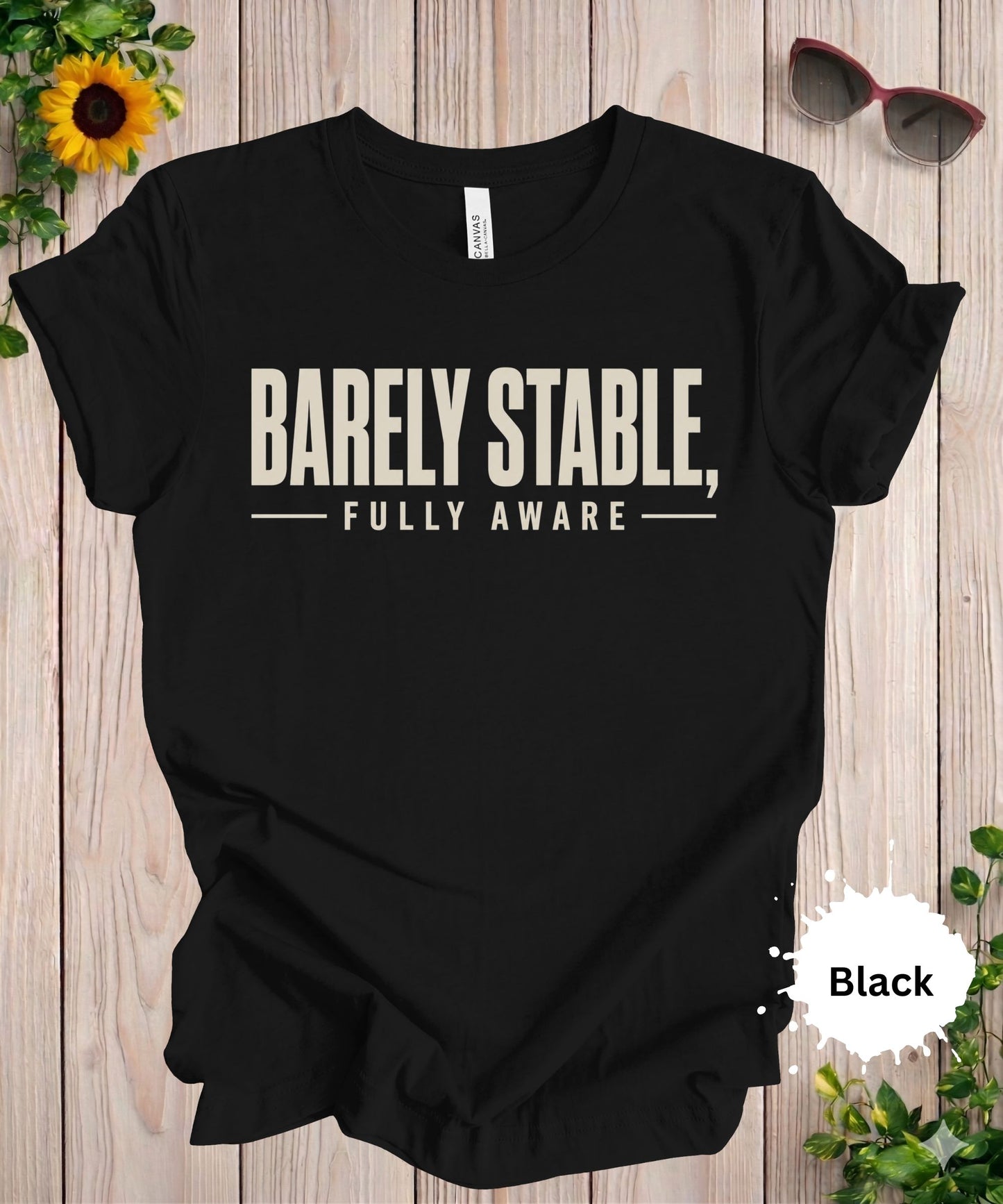Barely Stable Fully Aware T-Shirt