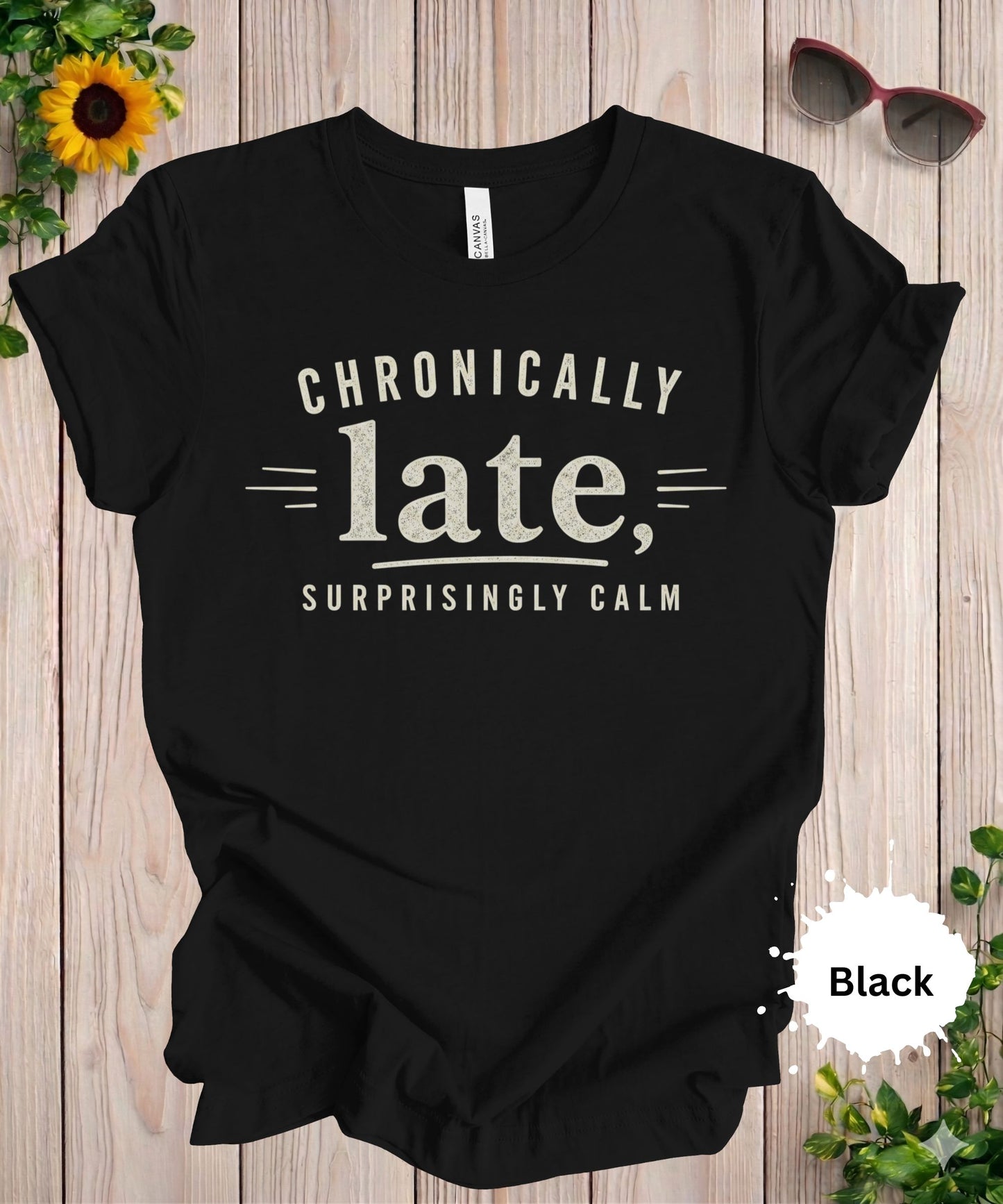 Chronically Late Surprisingly Calm T-Shirt