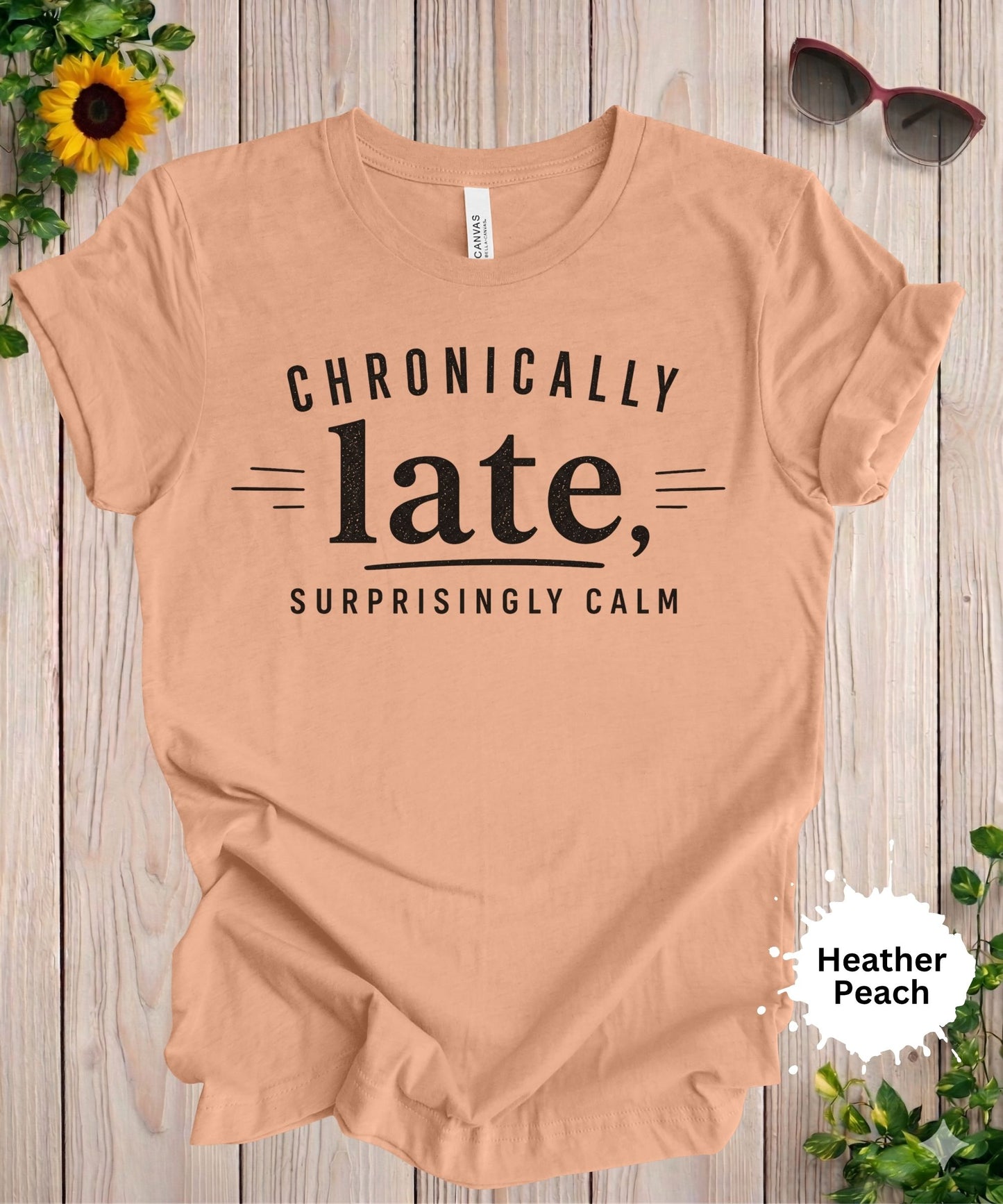 Chronically Late Surprisingly Calm T-Shirt