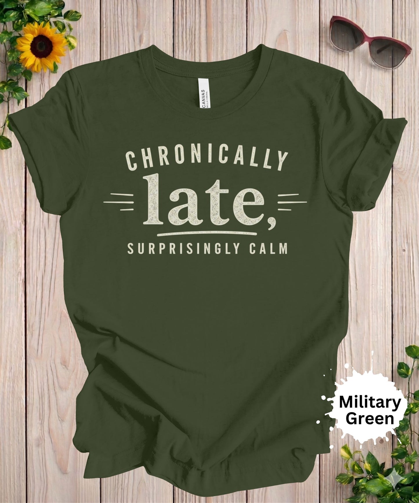 Chronically Late Surprisingly Calm T-Shirt