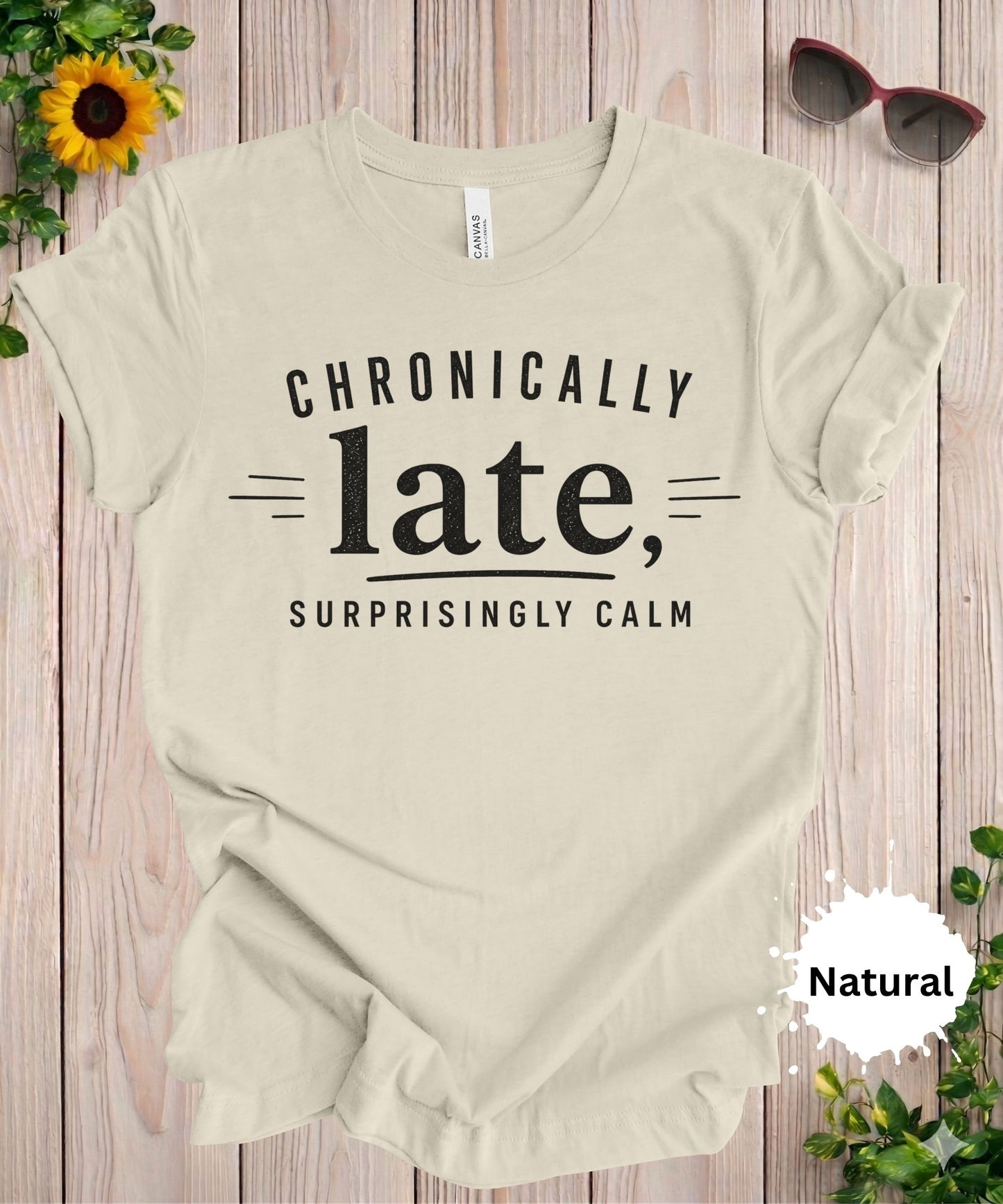 Chronically Late Surprisingly Calm T-Shirt