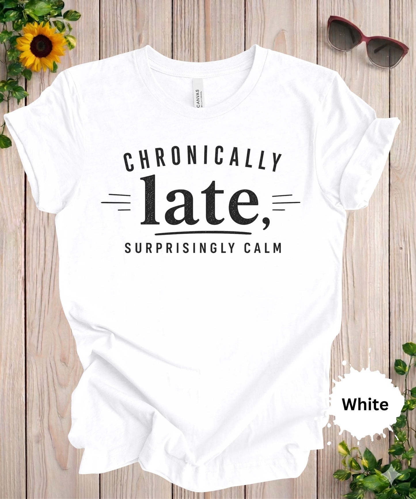 Chronically Late Surprisingly Calm T-Shirt
