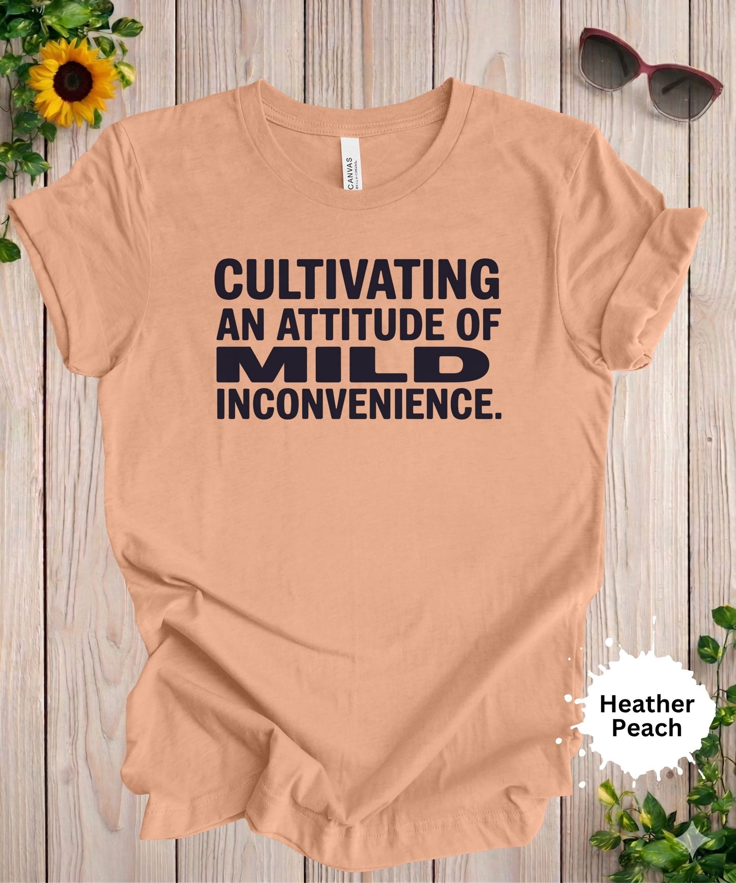 Cultivating an Attitude of Mild Inconvenience T-Shirt