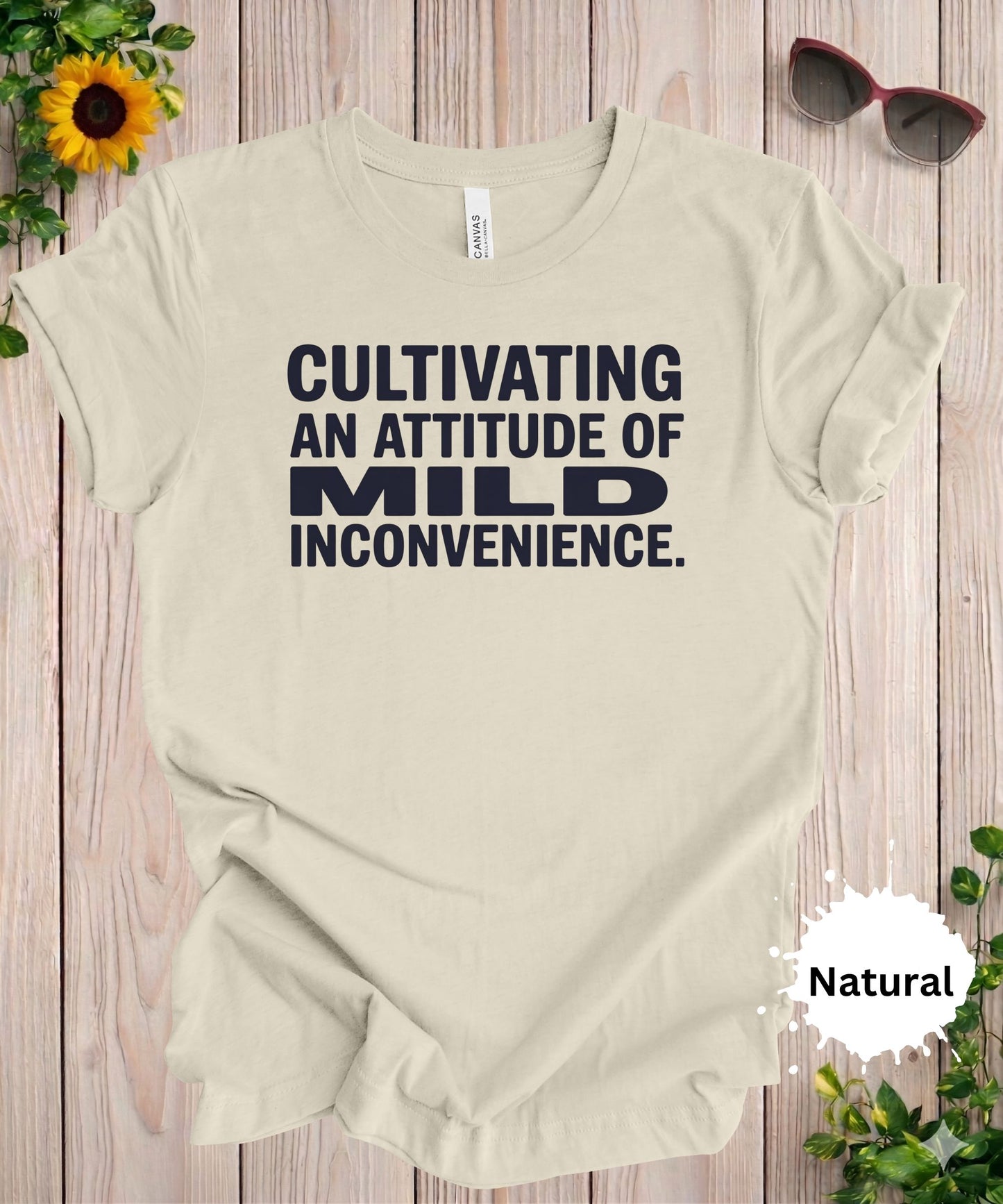 Cultivating an Attitude of Mild Inconvenience T-Shirt