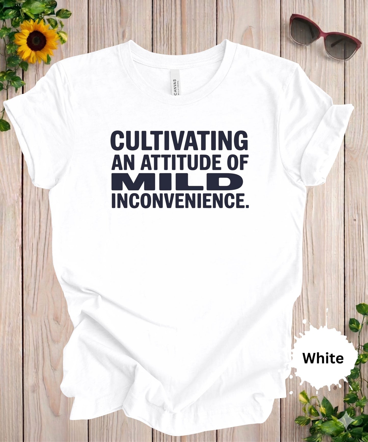 Cultivating an Attitude of Mild Inconvenience T-Shirt