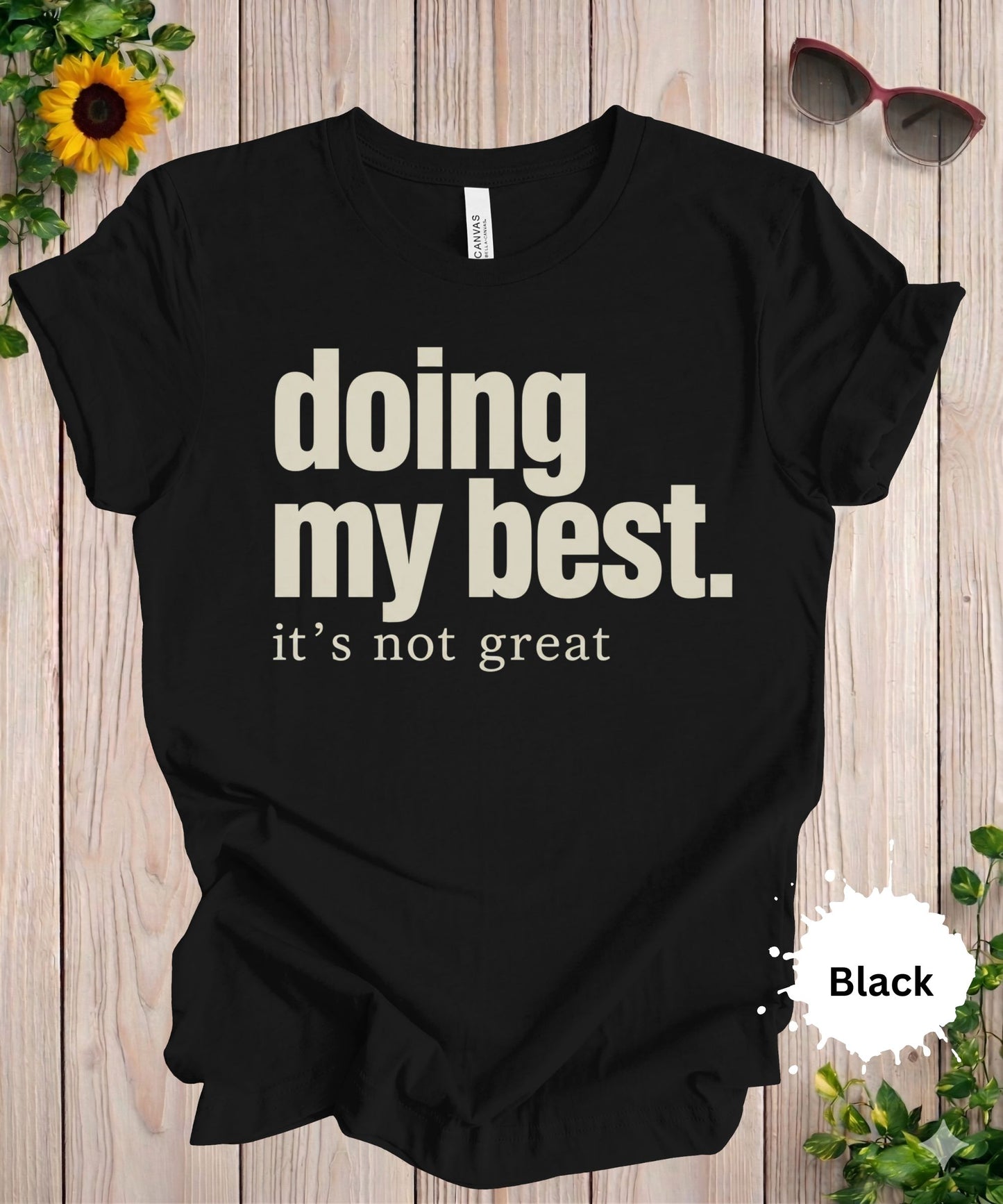 Doing My Best It’s Not Great T-Shirt
