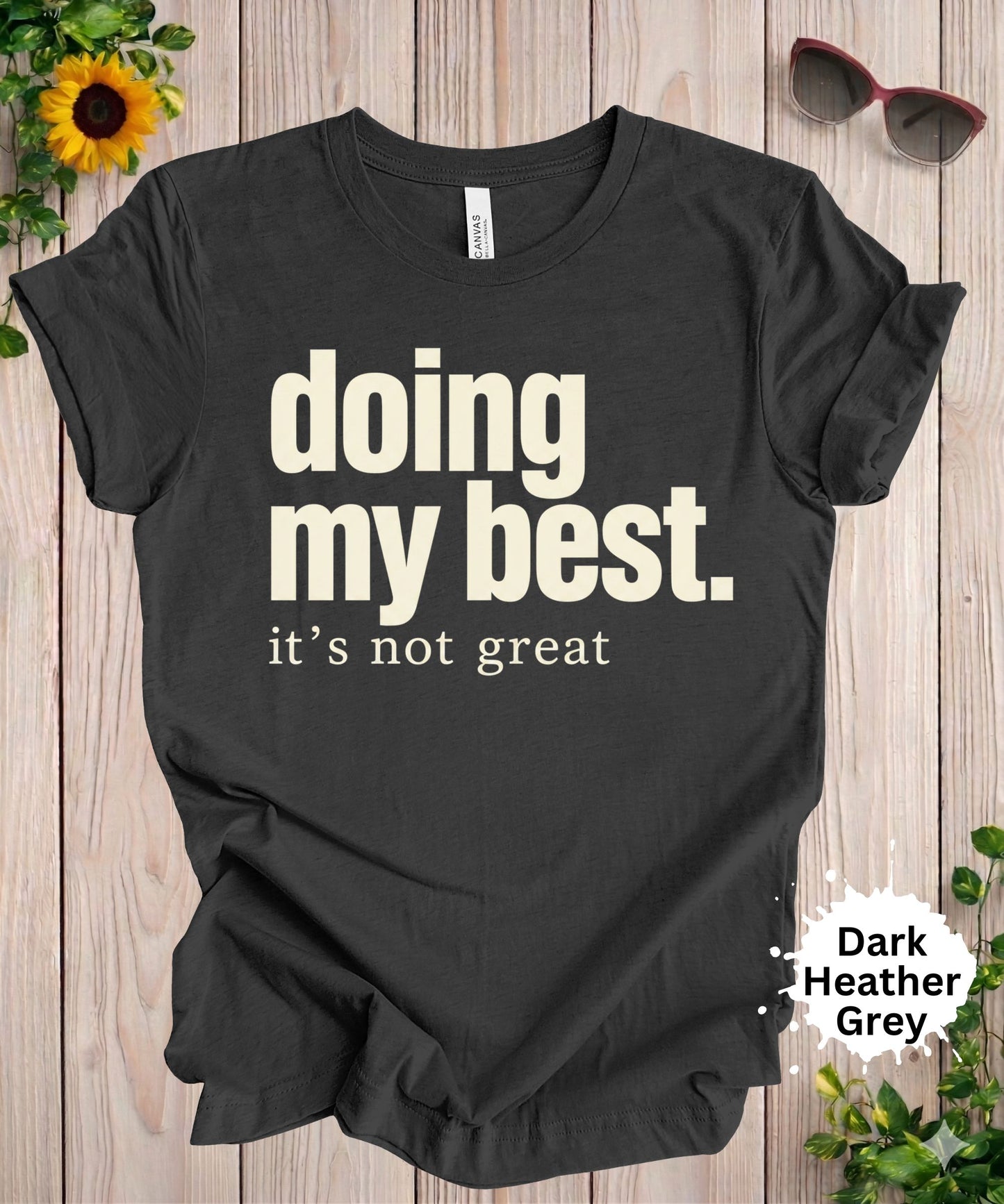 Doing My Best It’s Not Great T-Shirt
