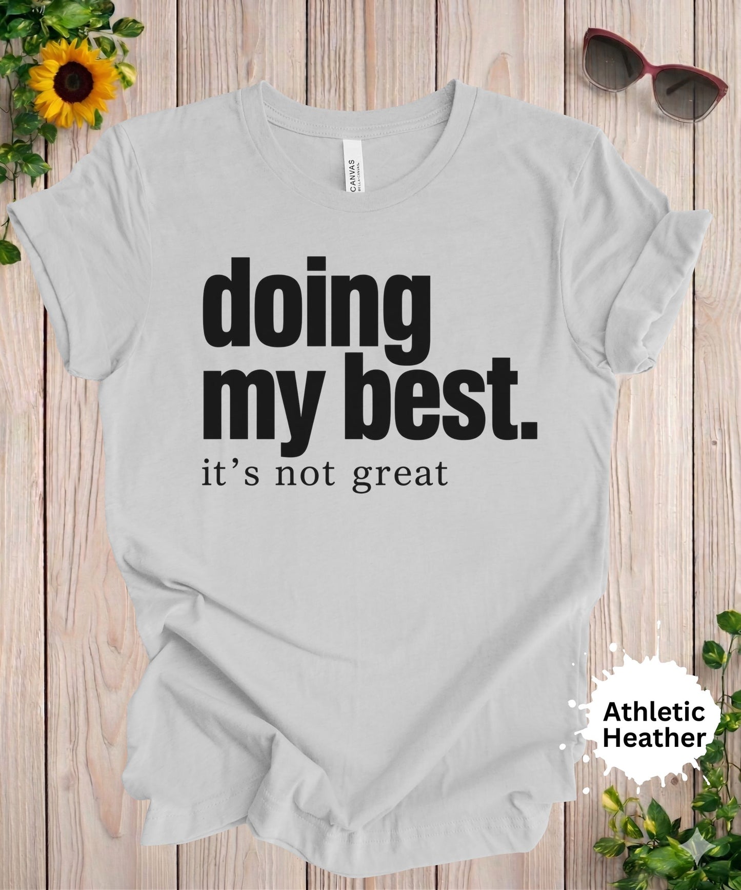 Doing My Best It’s Not Great T-Shirt