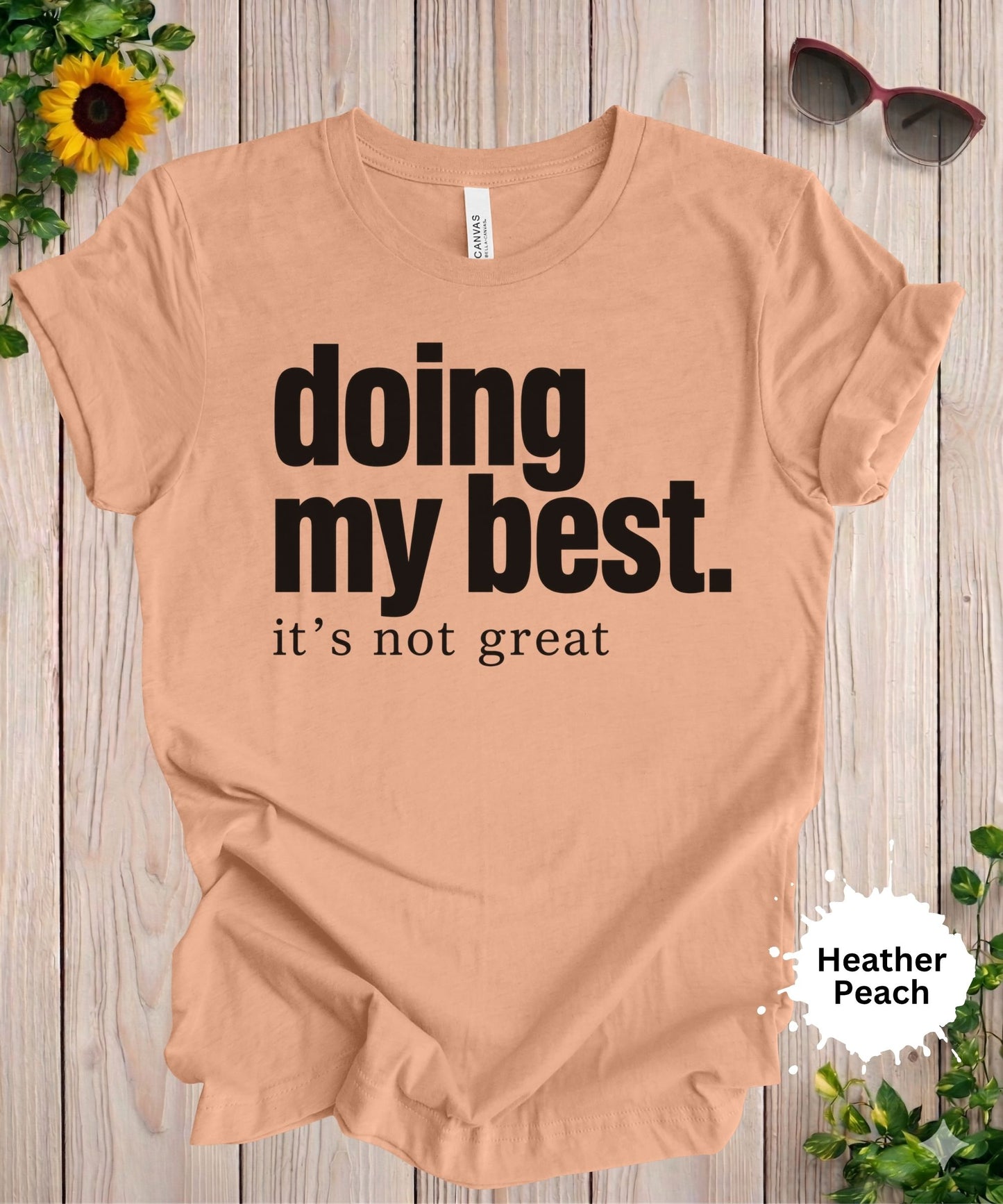 Doing My Best It’s Not Great T-Shirt
