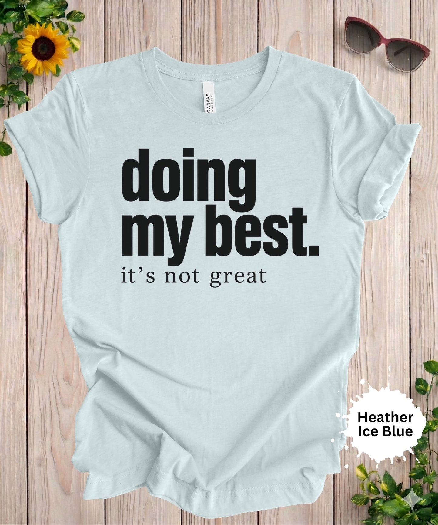 Doing My Best It’s Not Great T-Shirt
