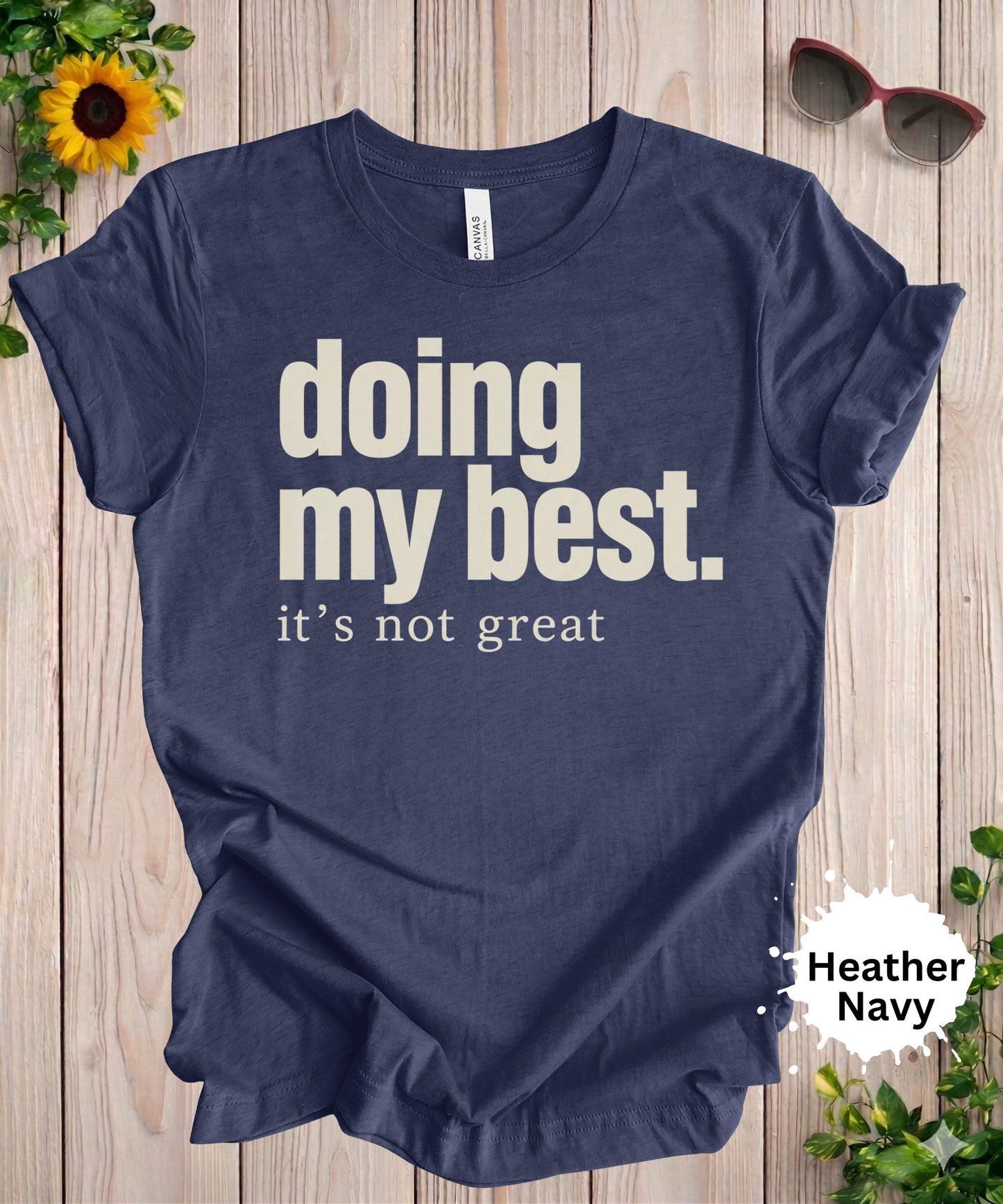 Doing My Best It’s Not Great T-Shirt