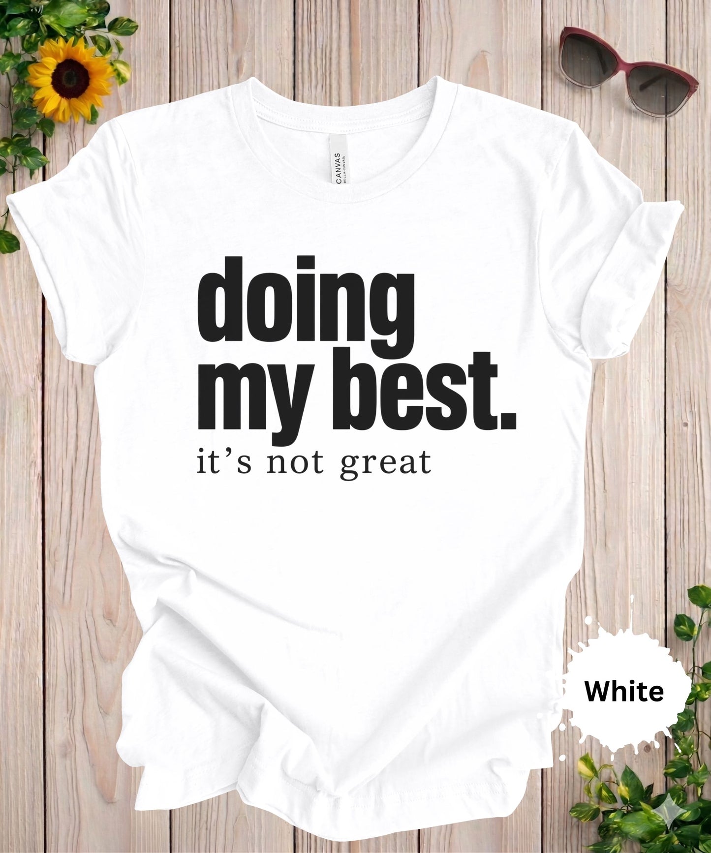 Doing My Best It’s Not Great T-Shirt