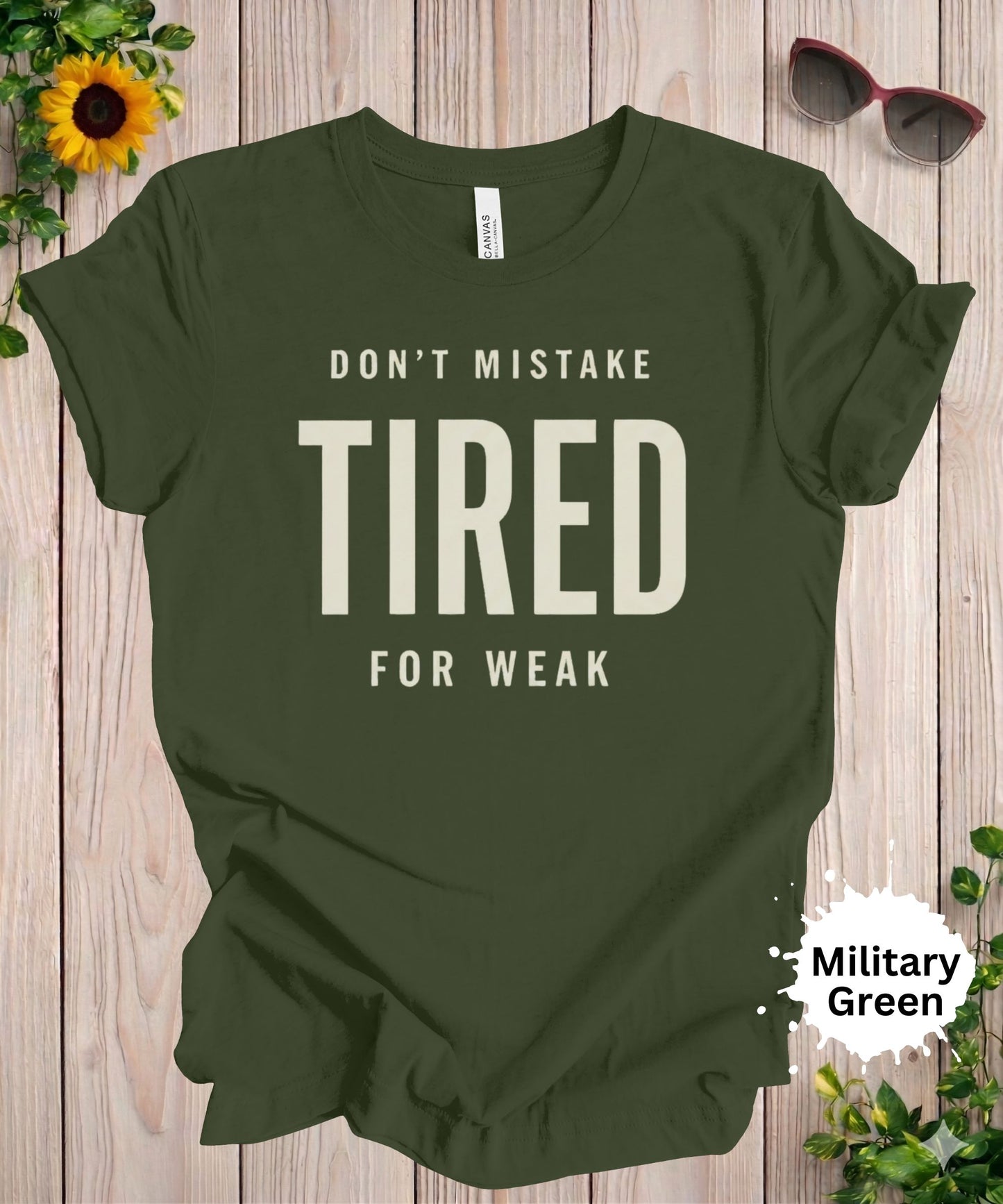 Don’t Mistake Tired for Weak T-Shirt
