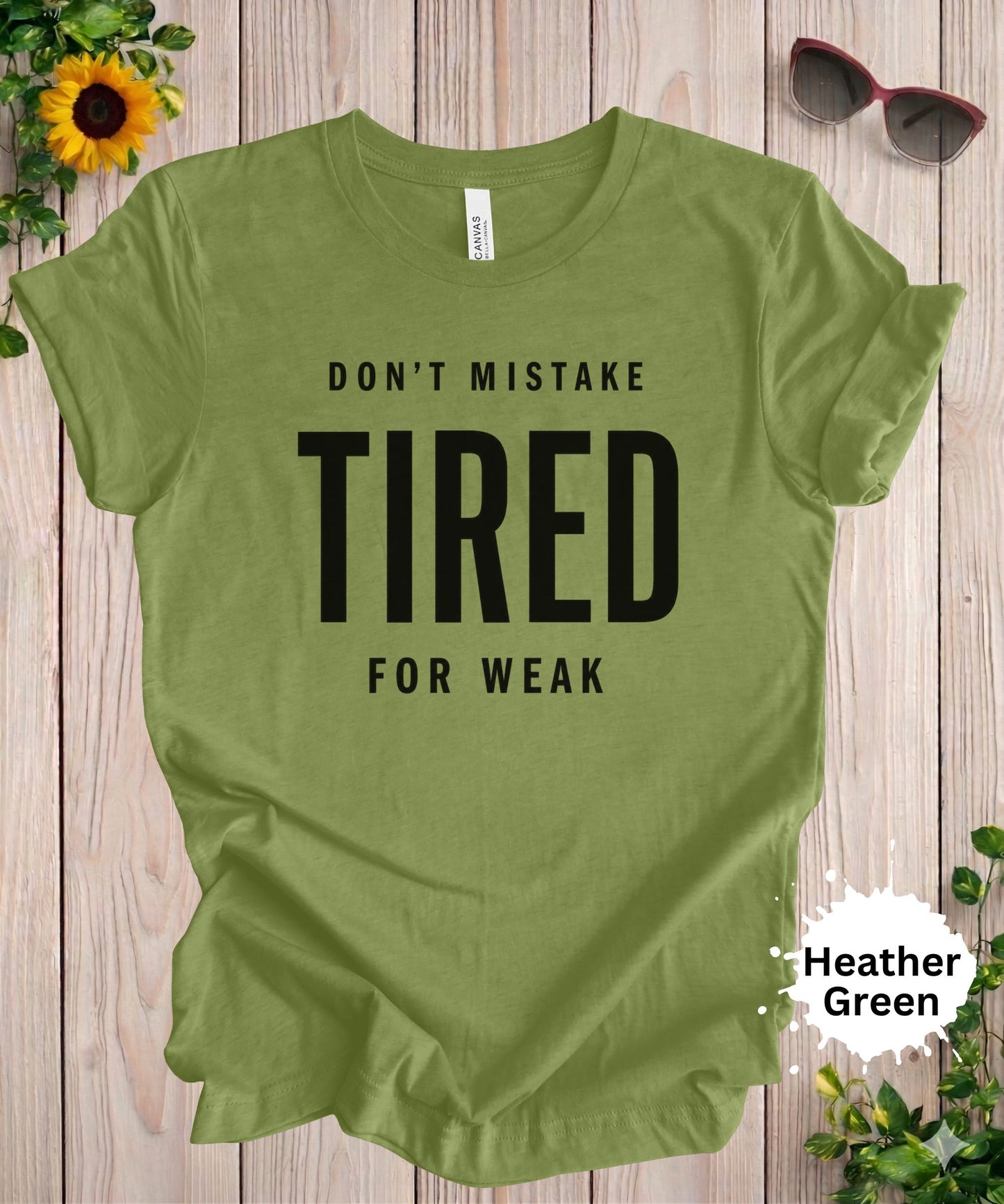 Don’t Mistake Tired for Weak T-Shirt