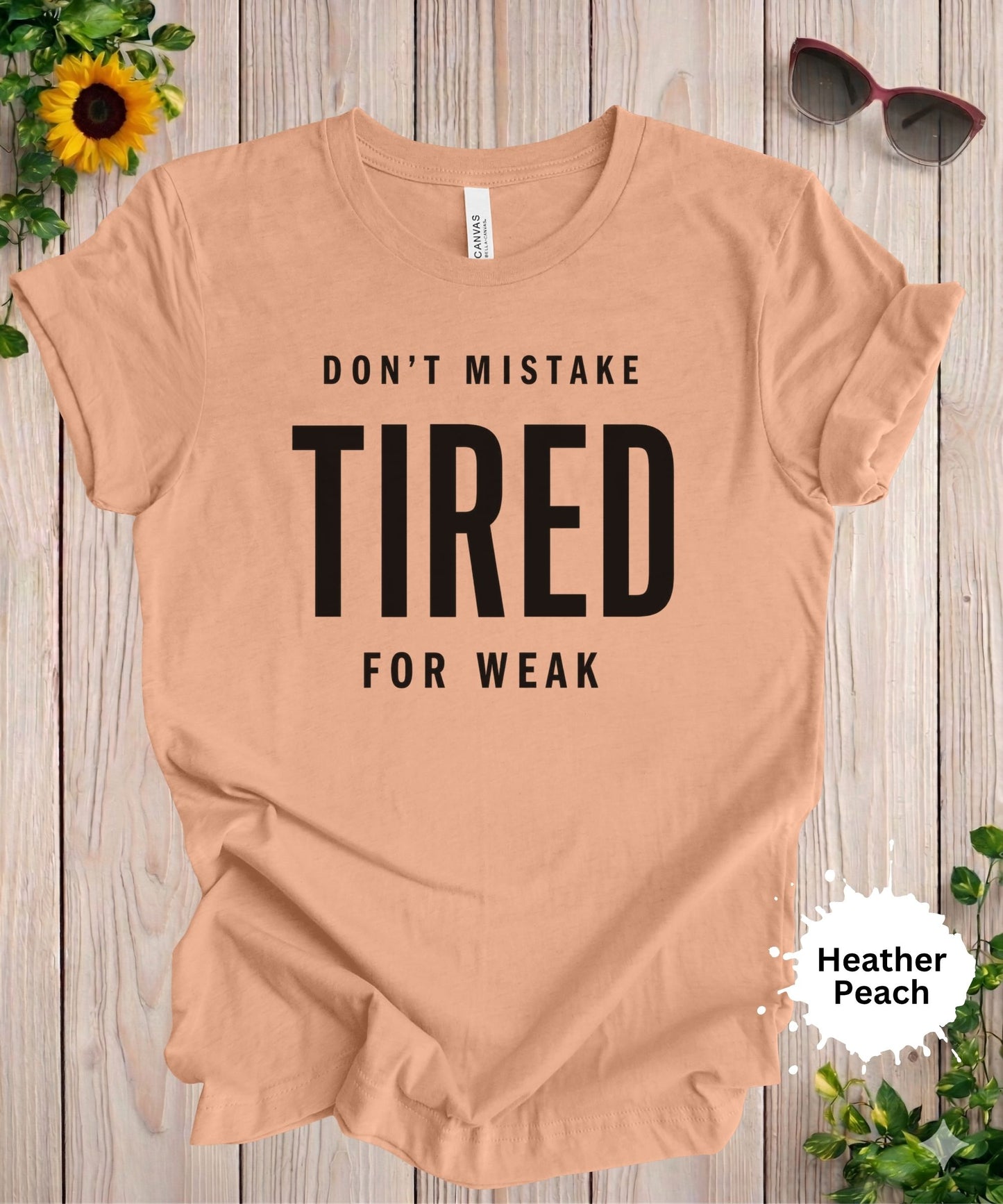 Don’t Mistake Tired for Weak T-Shirt