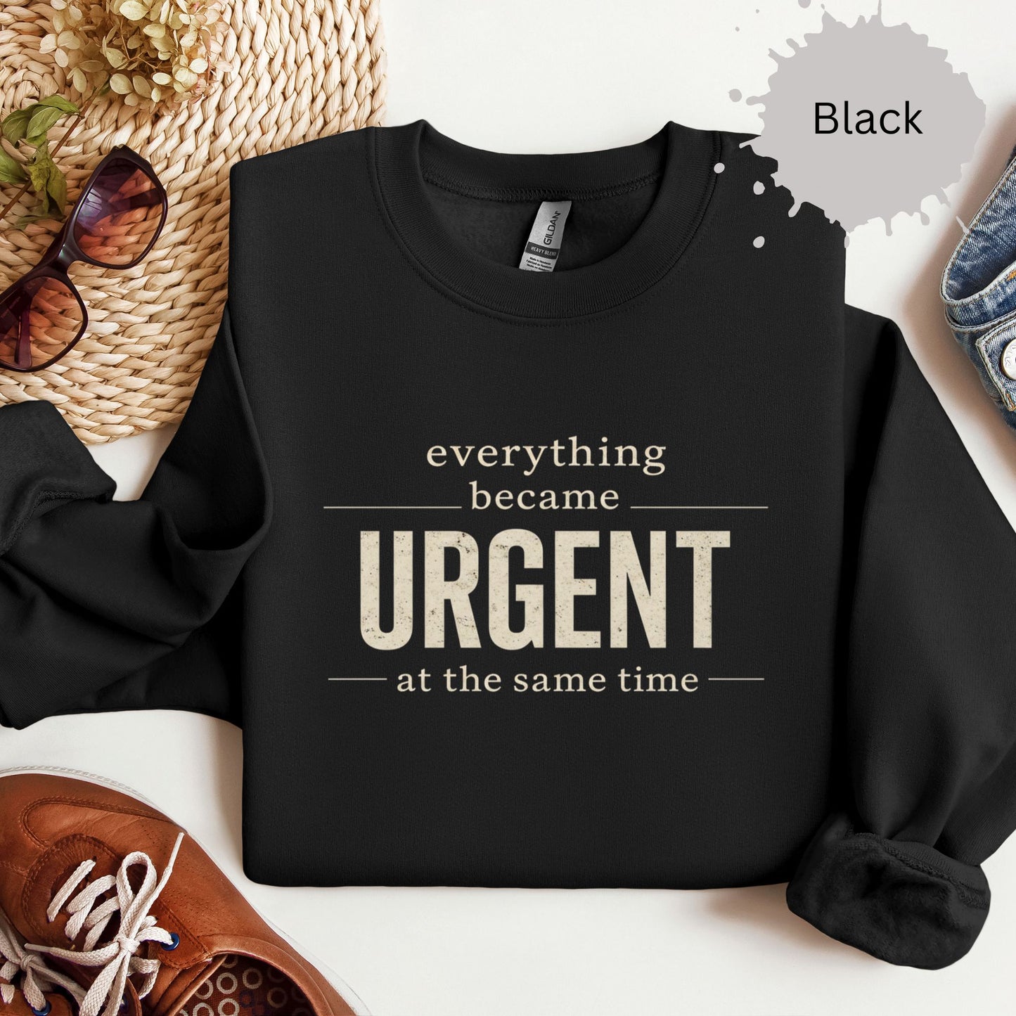 Everything Became Urgent At The Same Time Sweatshirt