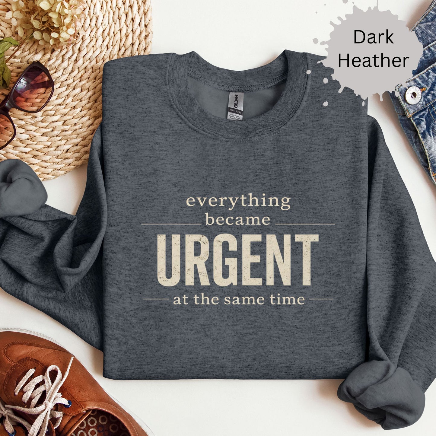 Everything Became Urgent At The Same Time Sweatshirt