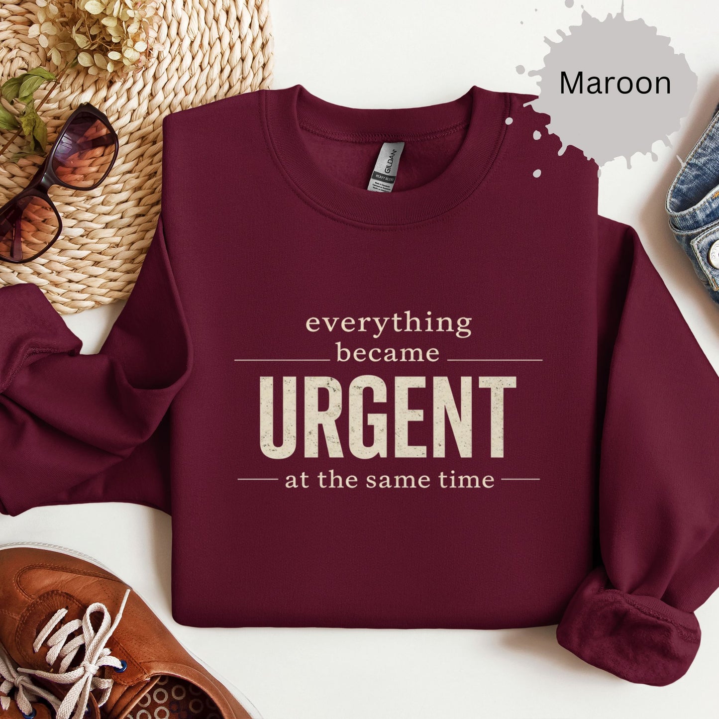 Everything Became Urgent At The Same Time Sweatshirt