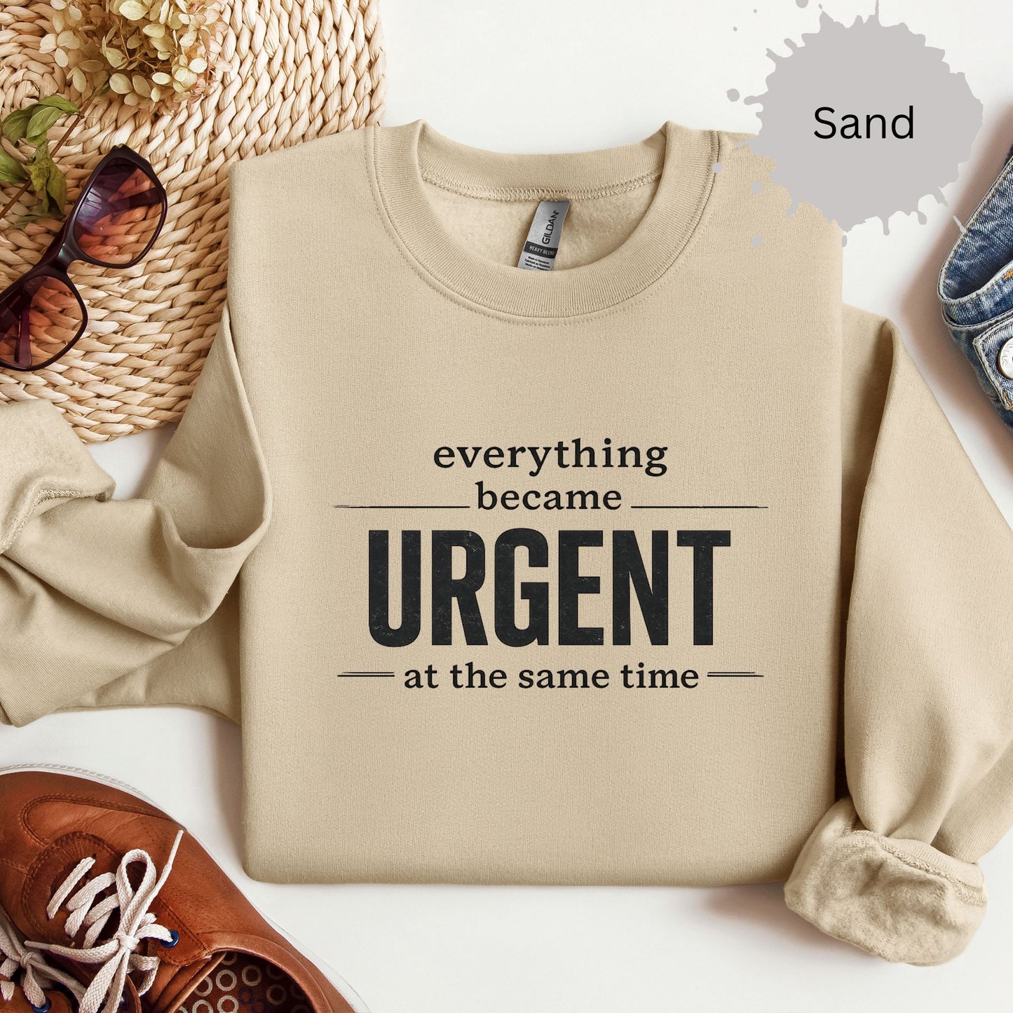 Everything Became Urgent At The Same Time Sweatshirt