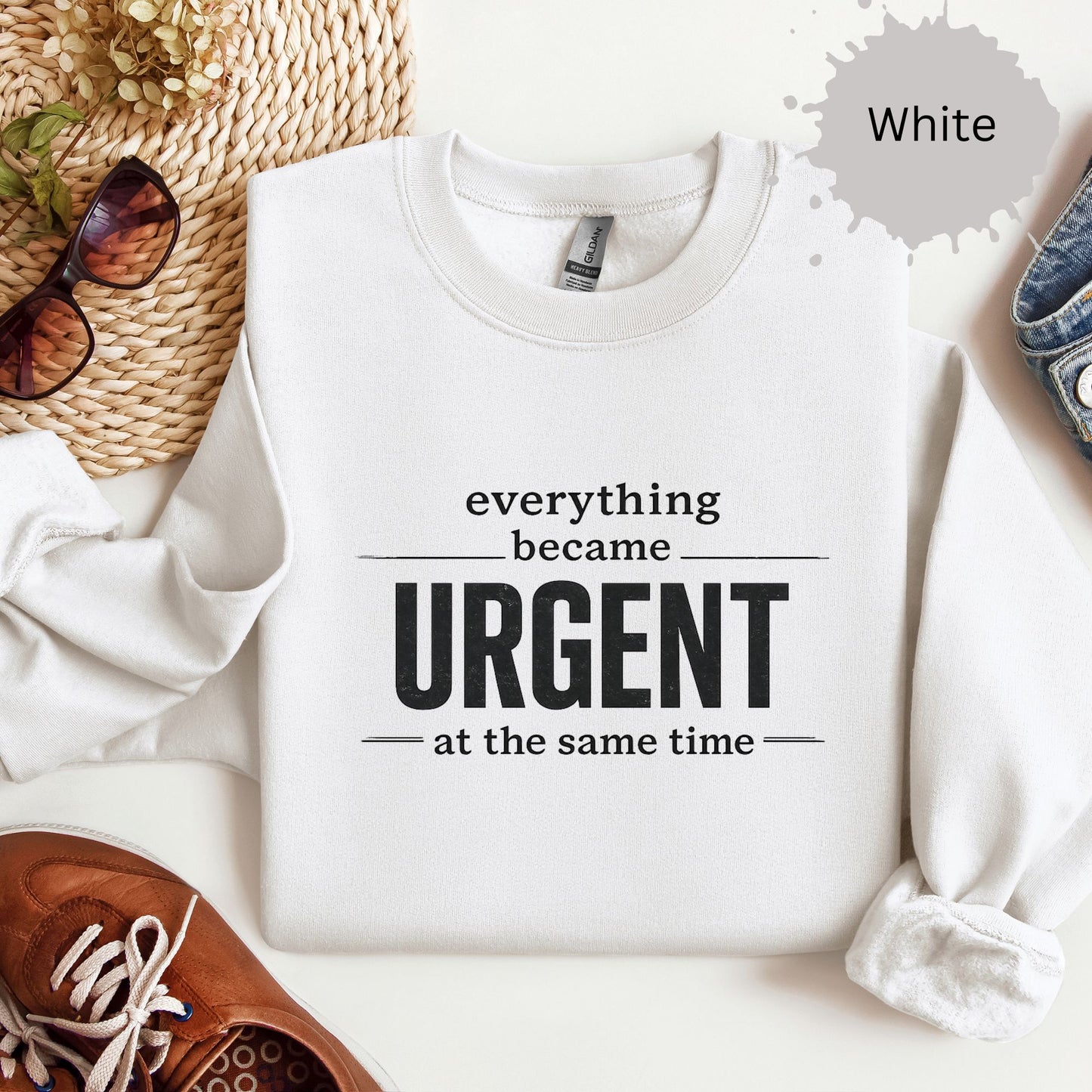 Everything Became Urgent At The Same Time Sweatshirt