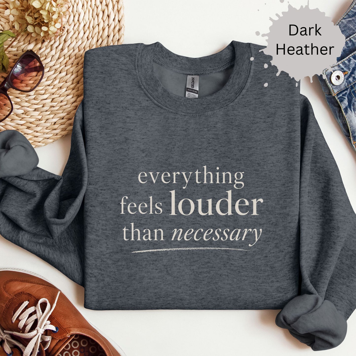 Everything Feels Louder Than Necessary Sweatshirt