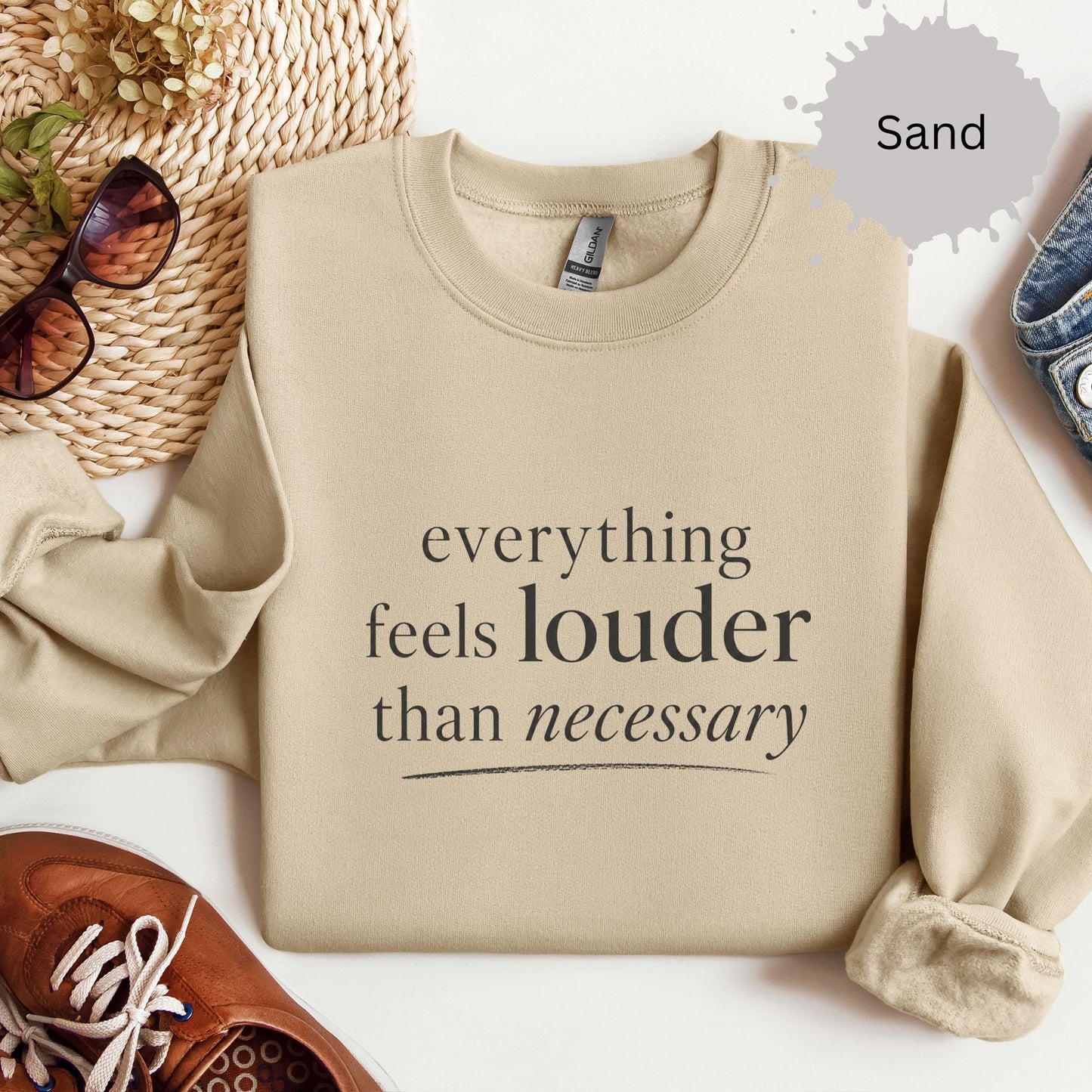 Everything Feels Louder Than Necessary Sweatshirt