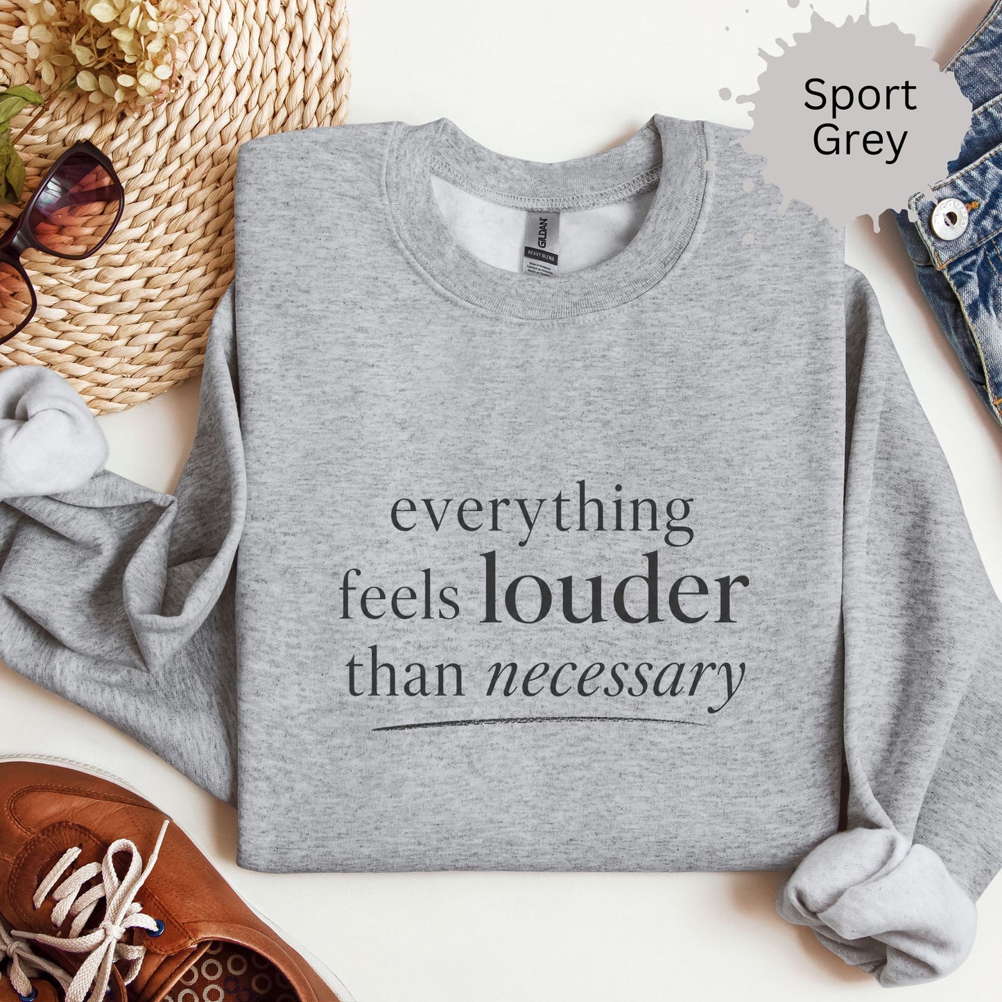 Everything Feels Louder Than Necessary Sweatshirt