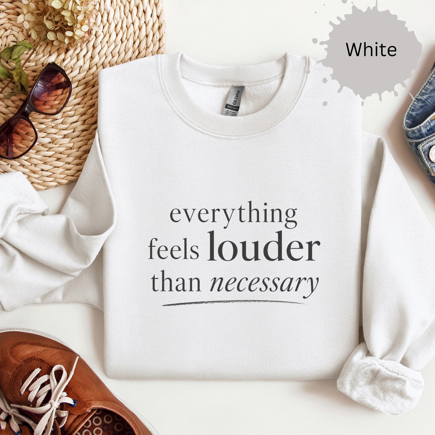 Everything Feels Louder Than Necessary Sweatshirt