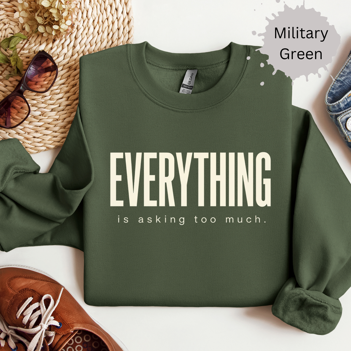 Everything Is Asking Too Much Sweatshirt