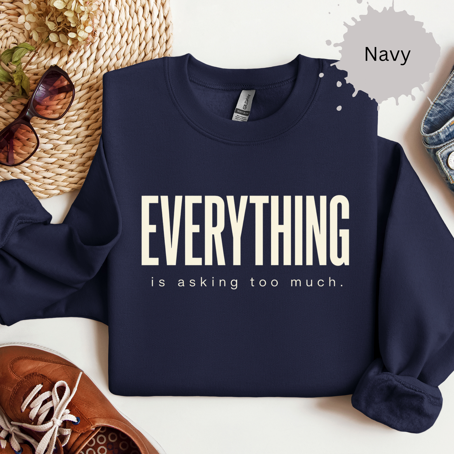 Everything Is Asking Too Much Sweatshirt