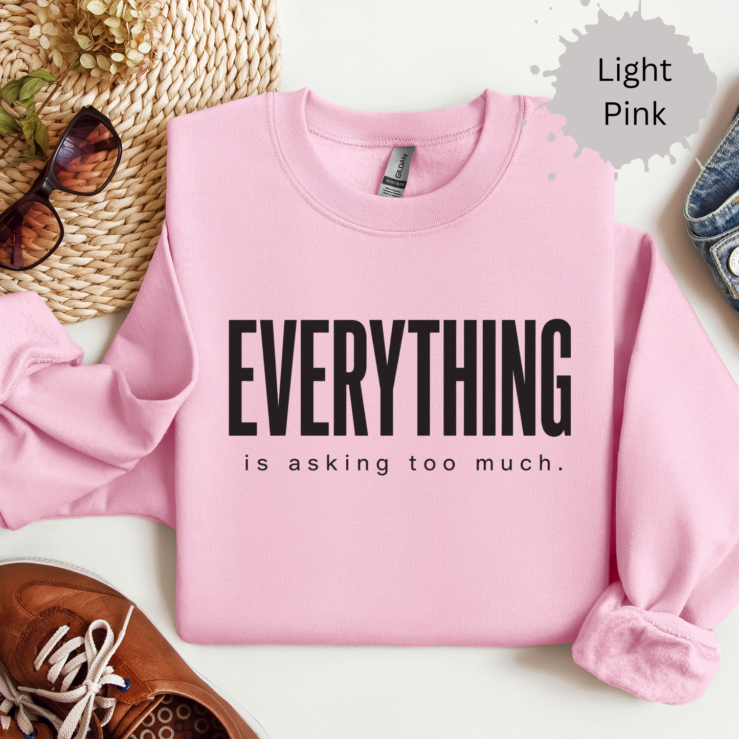 Everything Is Asking Too Much Sweatshirt
