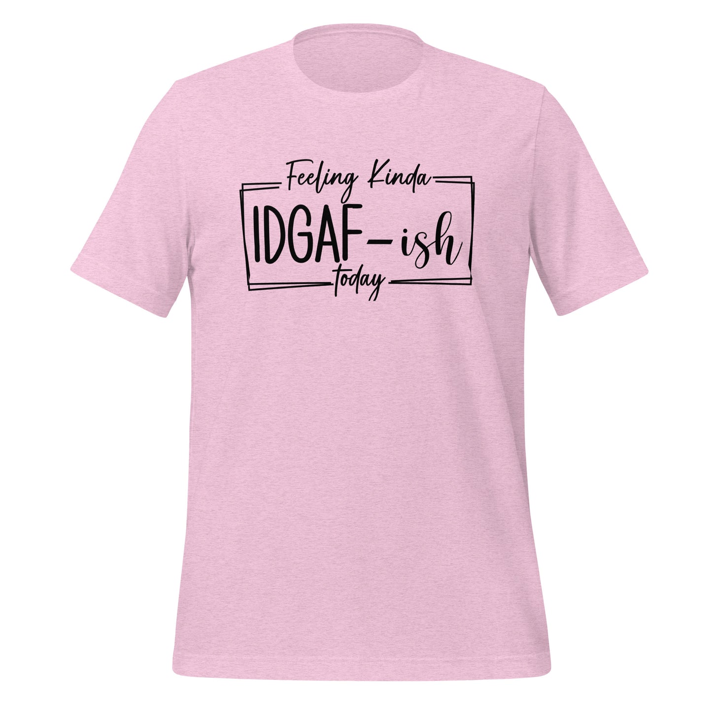 Effortless Attitude: 'Feeling Kinda IDGAF' T-Shirt