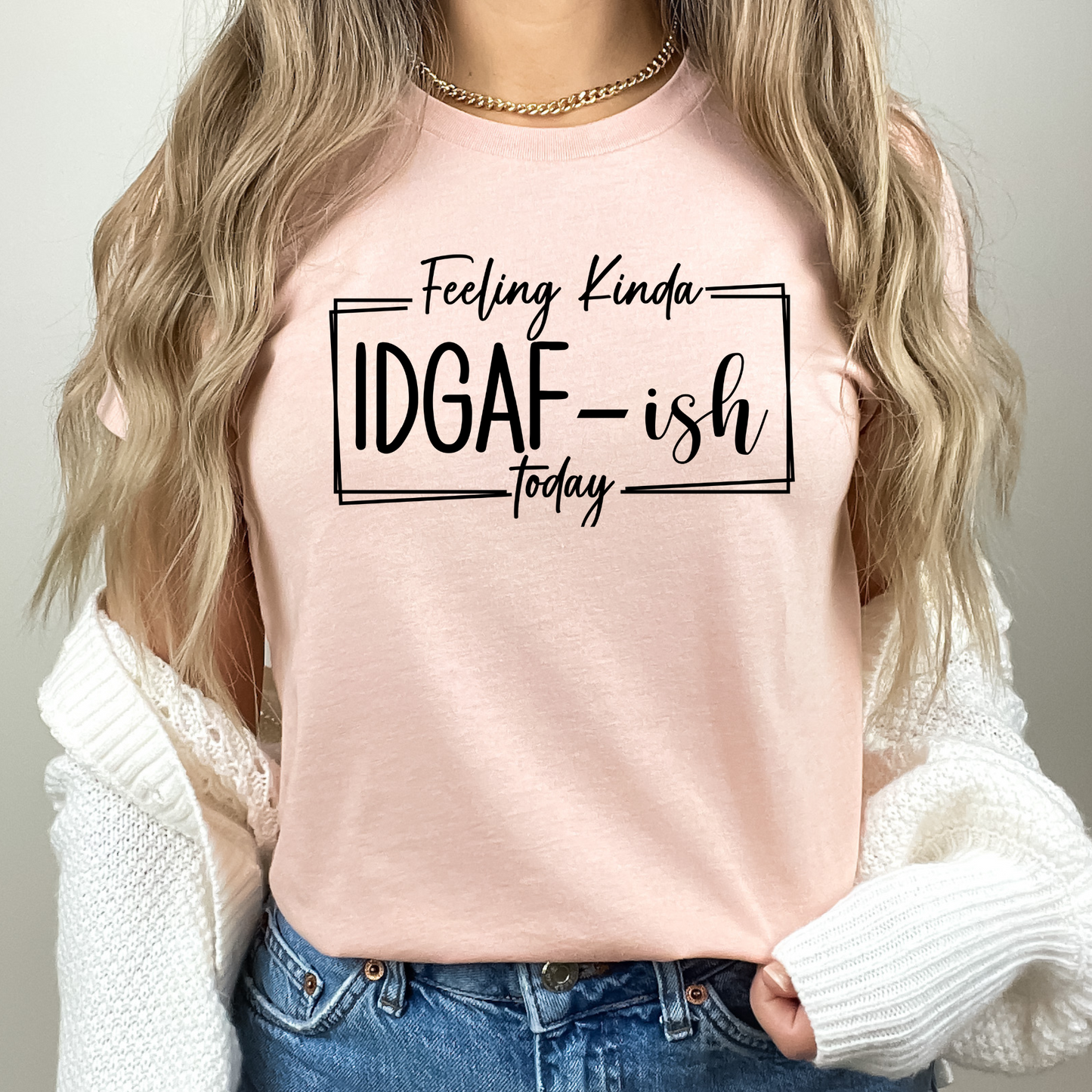 Effortless Attitude: 'Feeling Kinda IDGAF' T-Shirt