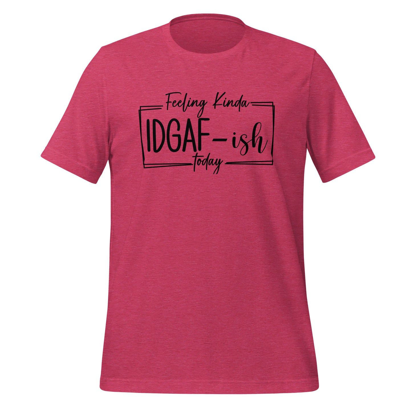 Effortless Attitude: 'Feeling Kinda IDGAF' T-Shirt