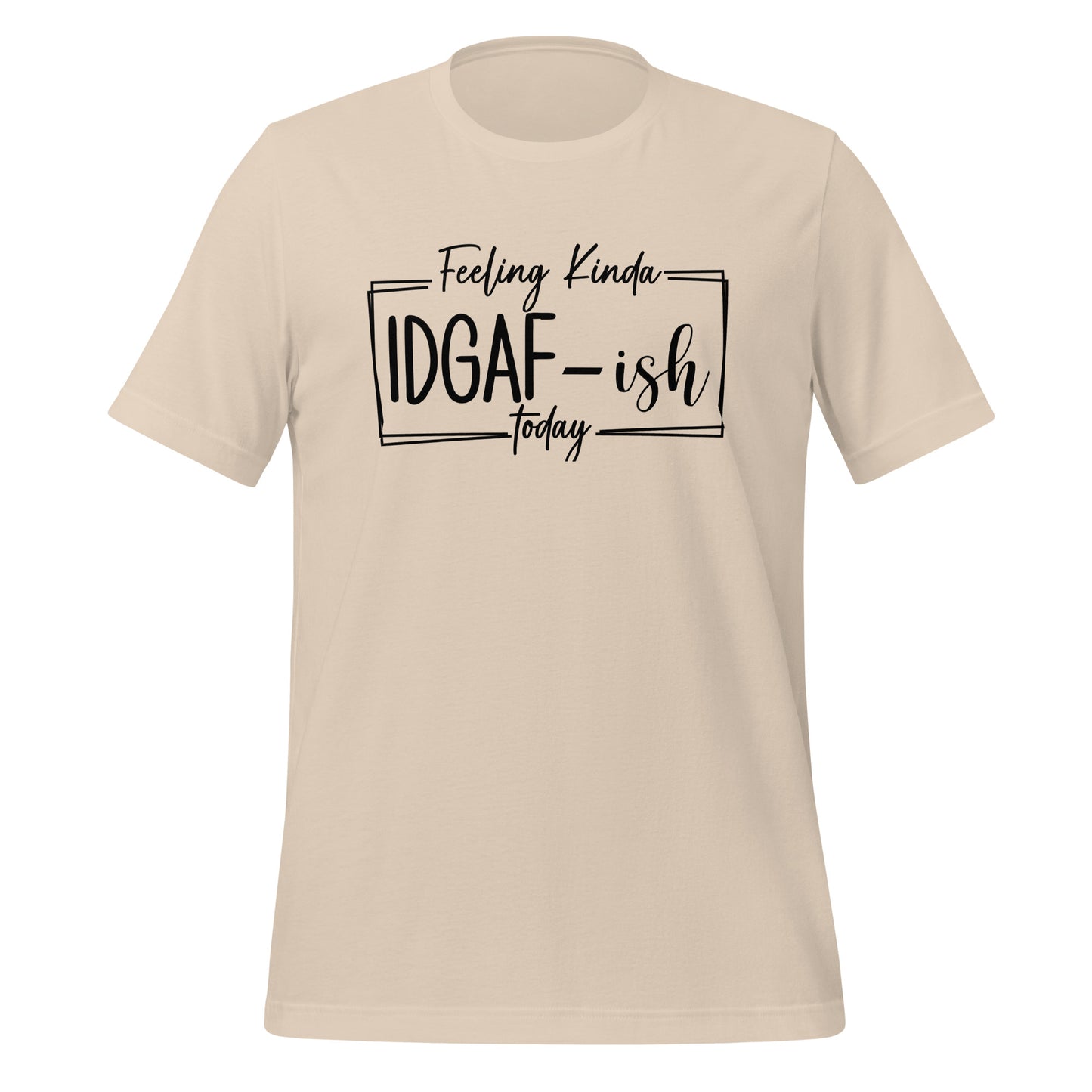 Effortless Attitude: 'Feeling Kinda IDGAF' T-Shirt