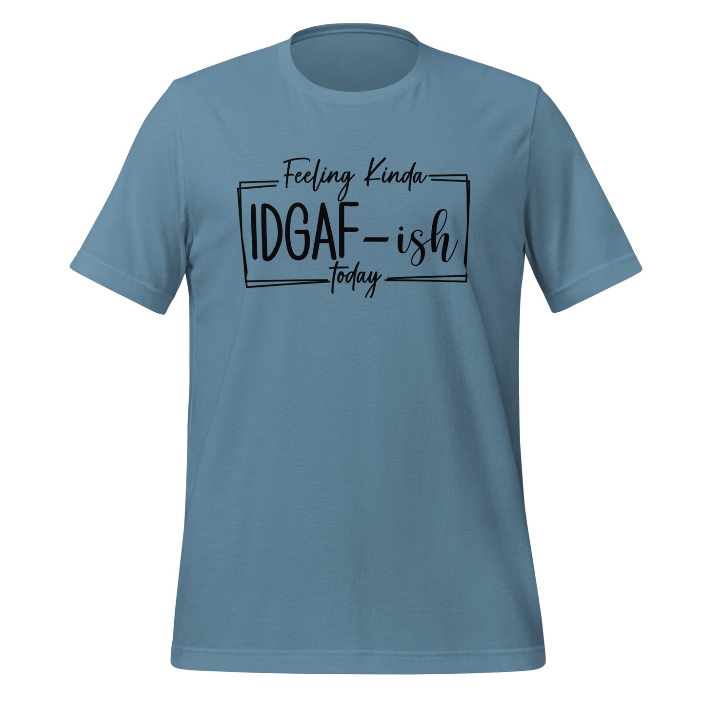 Effortless Attitude: 'Feeling Kinda IDGAF' T-Shirt