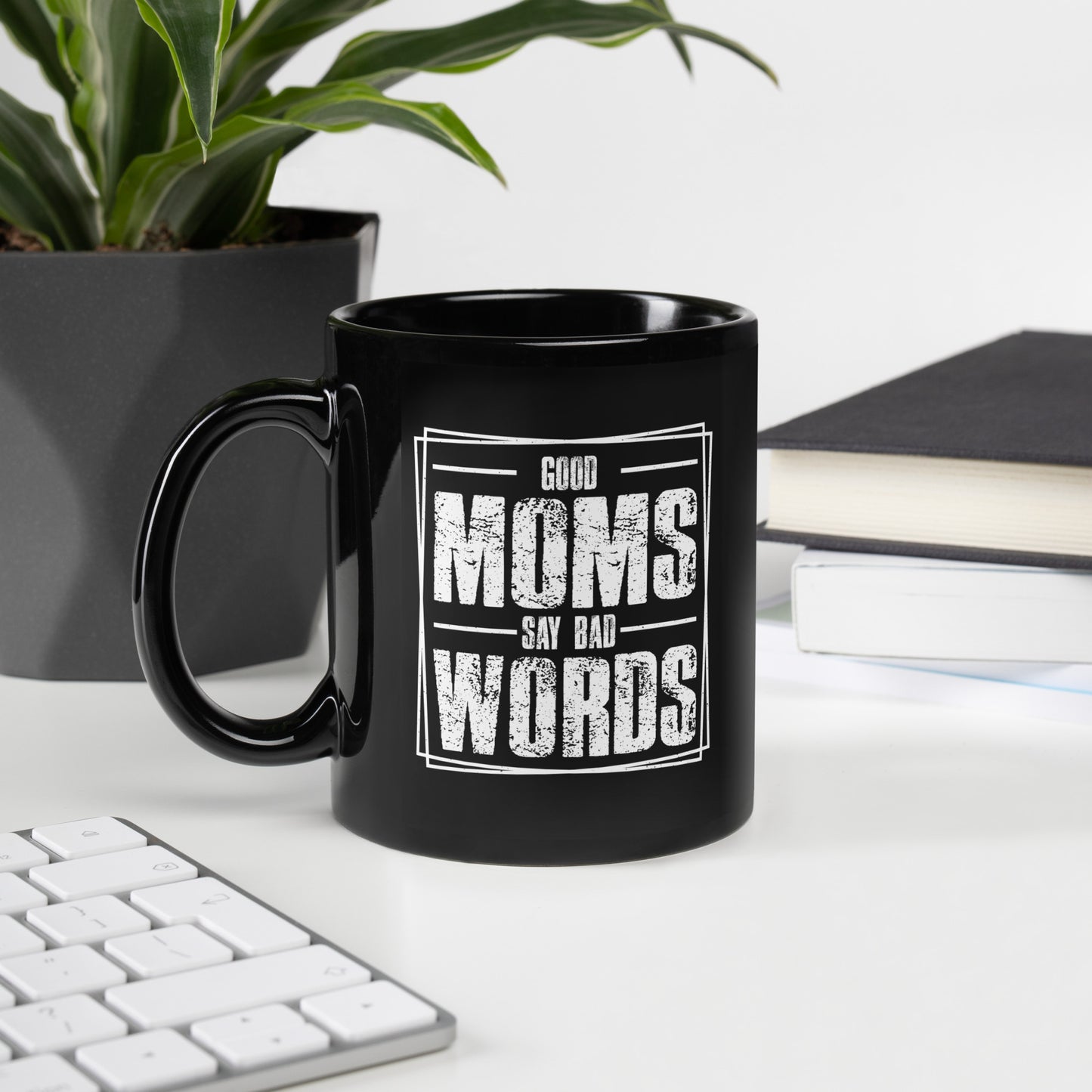 Good Moms Say Bad Words Black Ceramic Coffee Mug