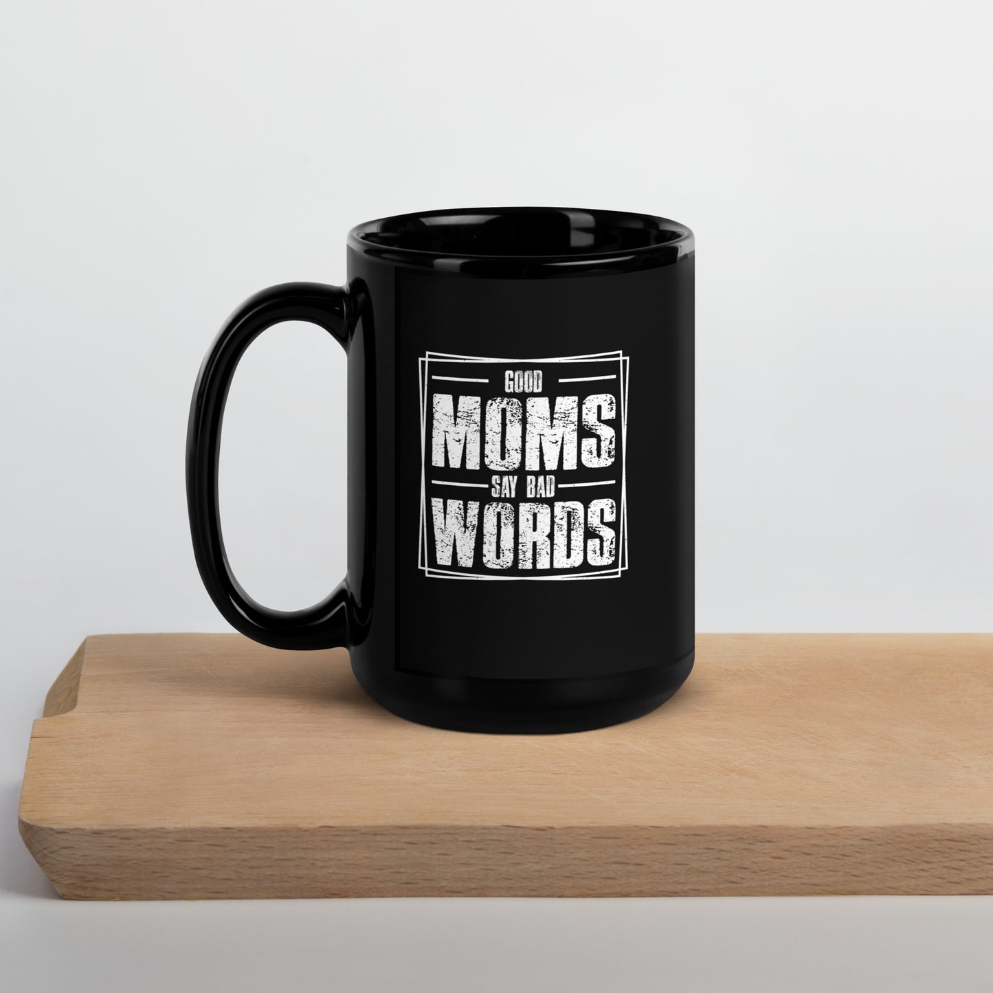 Good Moms Say Bad Words Black Ceramic Coffee Mug