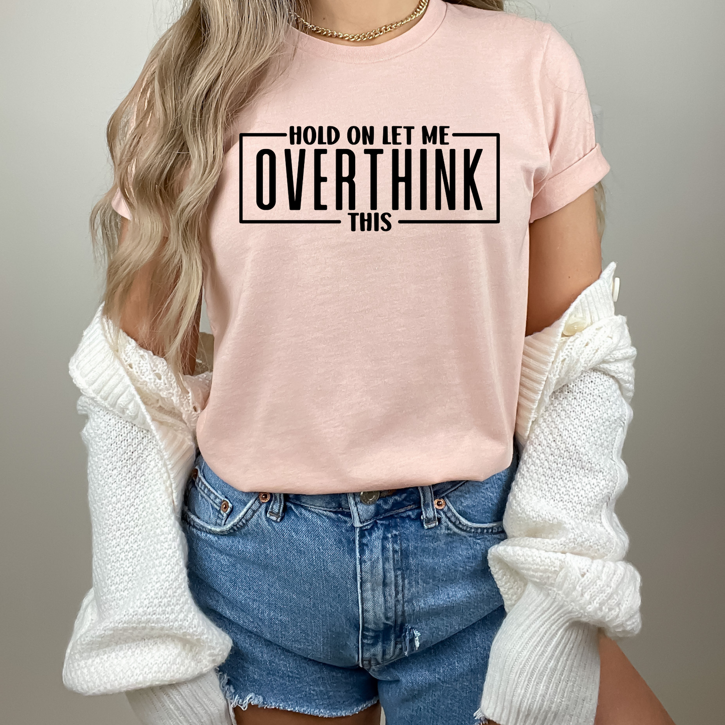 Hold On Let Me Overthink This TShirt