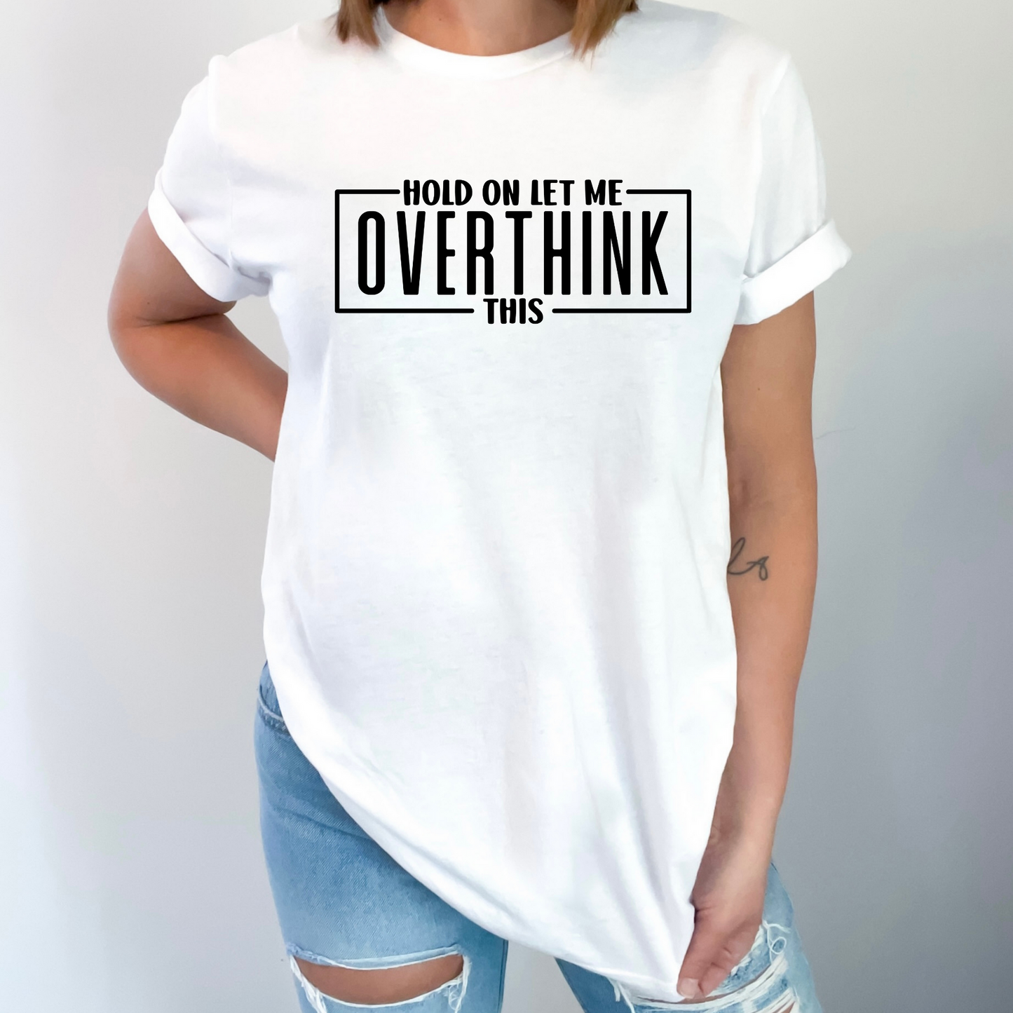 Hold On Let Me Overthink This TShirt