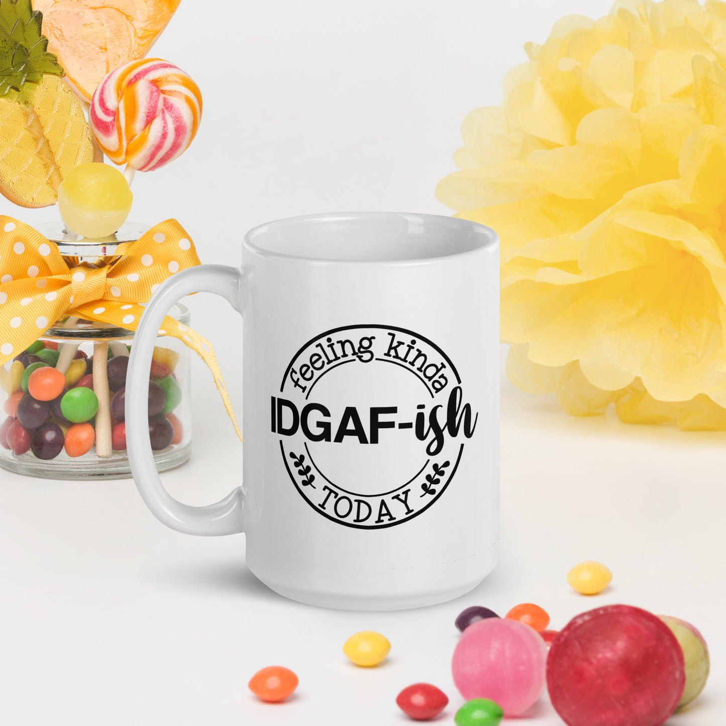 I'm Feeling Kinda IDGAF-ish Today White Ceramic Coffee Mug