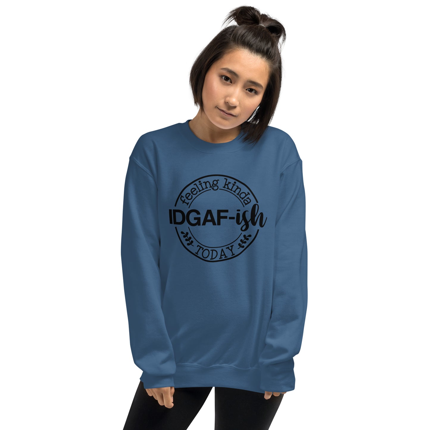 Feeling Kinda IDGAF-ish Today Pullover Crewneck Sweatshirt