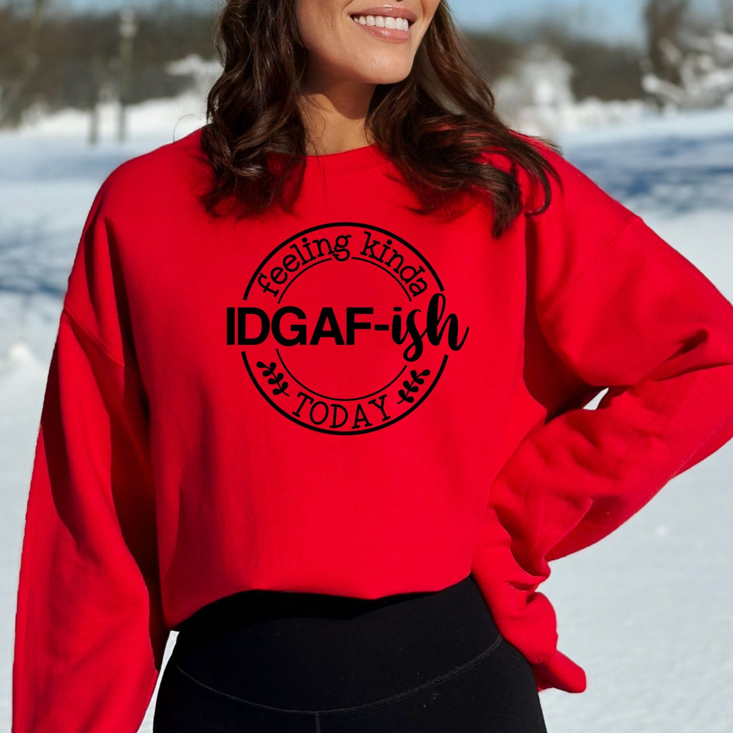 Feeling Kinda IDGAF-ish Today Pullover Crewneck Sweatshirt