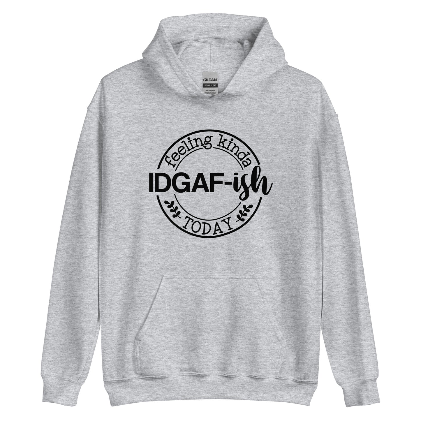 Feeling Kinda IDGAF-ish Today Pullover Hoodie