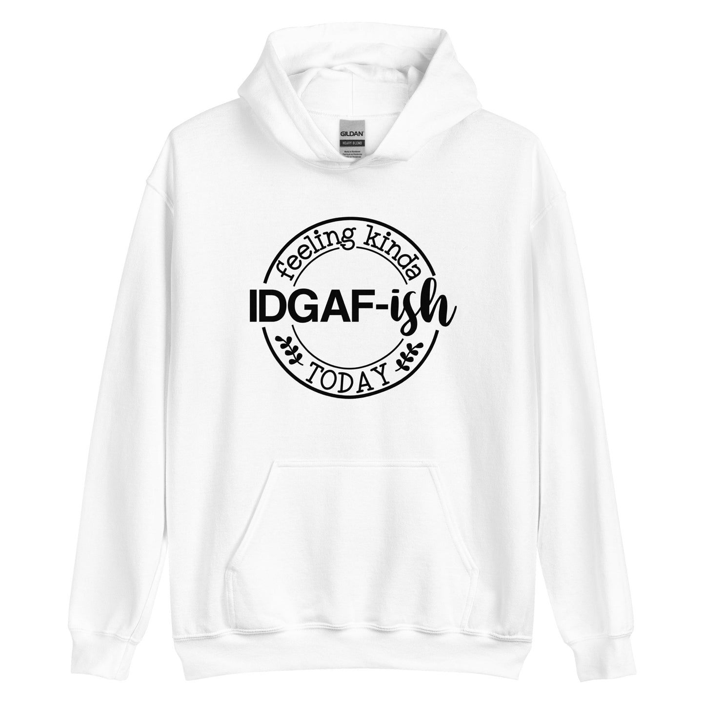 Feeling Kinda IDGAF-ish Today Pullover Hoodie