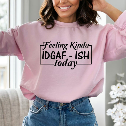 Feeling Kinda IDGAF-ish Pullover Crewneck Sweatshirt 2