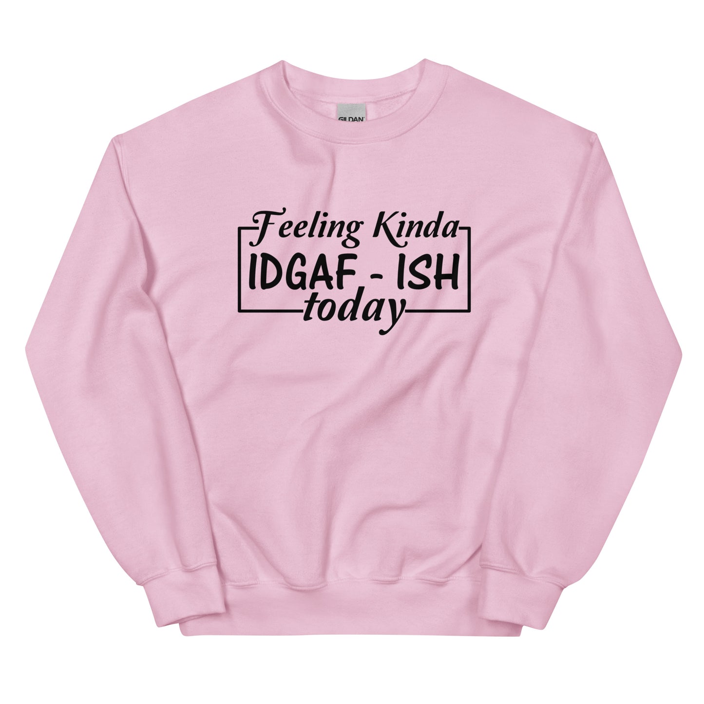 Feeling Kinda IDGAF-ish Pullover Crewneck Sweatshirt 2