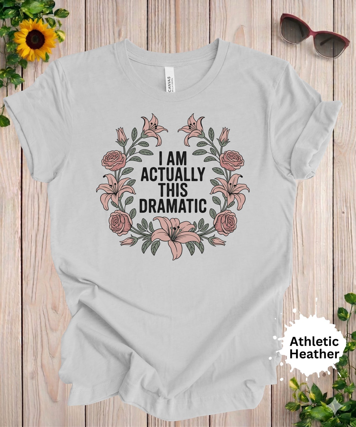 I Am Actually This Dramatic T-Shirt
